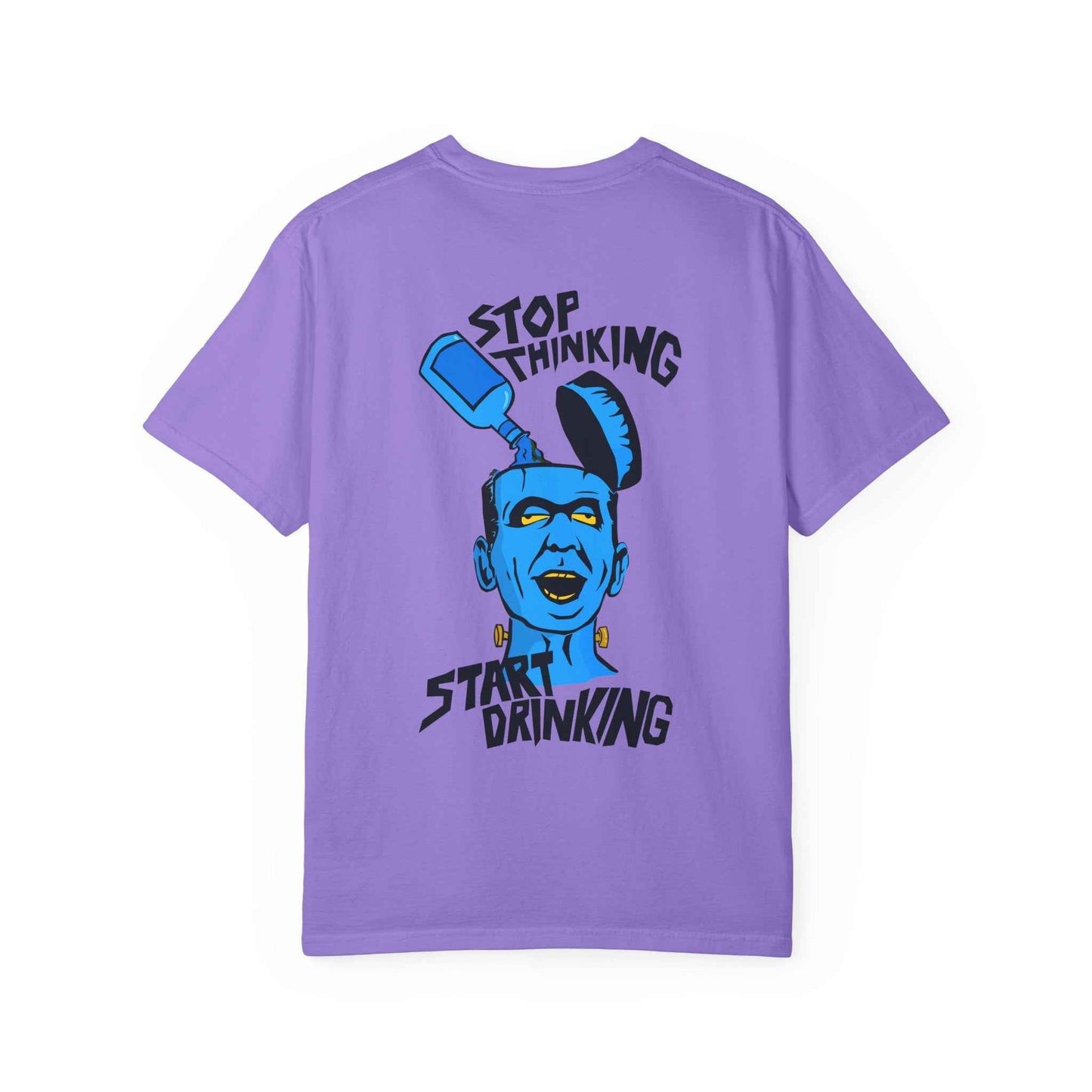 Funny Casual T-shirt - Unisex Garment-Dyed Tee for Friends to Stop Thinking and Start Drinking - Maklenn