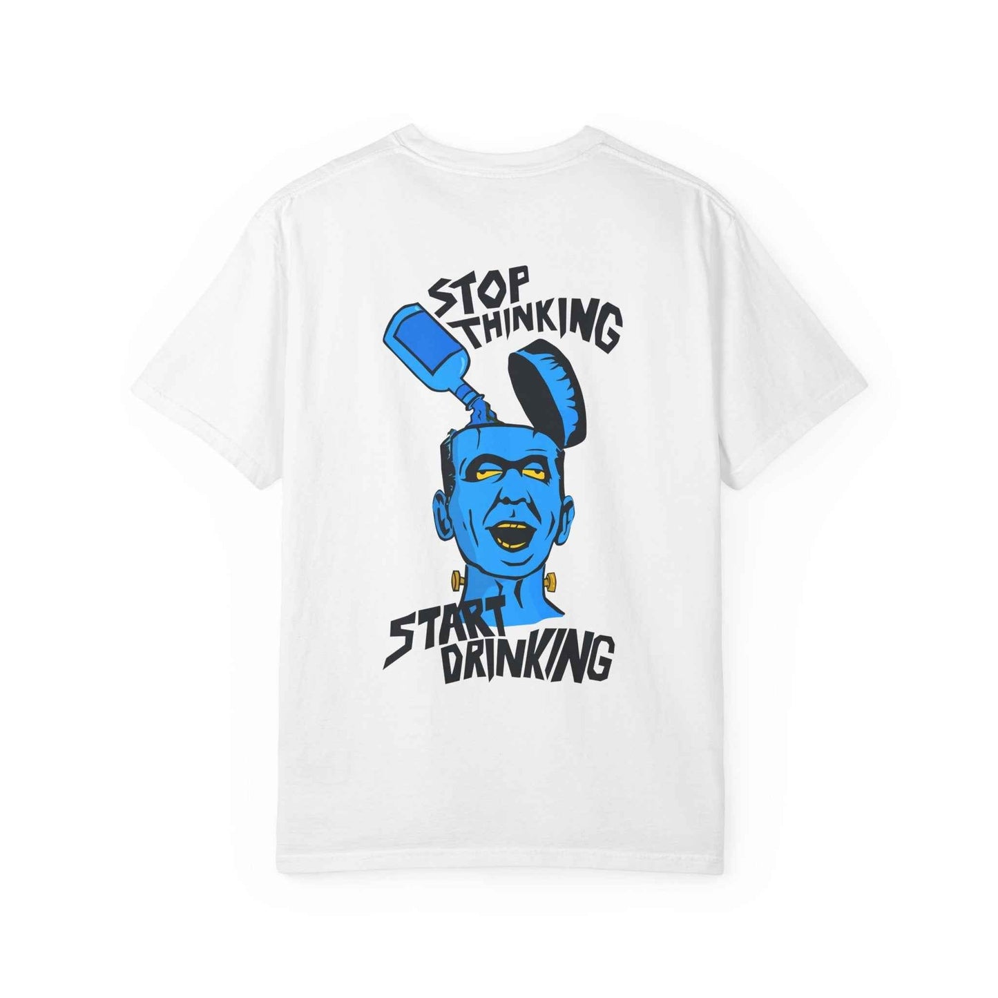 Funny Casual T-shirt - Unisex Garment-Dyed Tee for Friends to Stop Thinking and Start Drinking - Maklenn