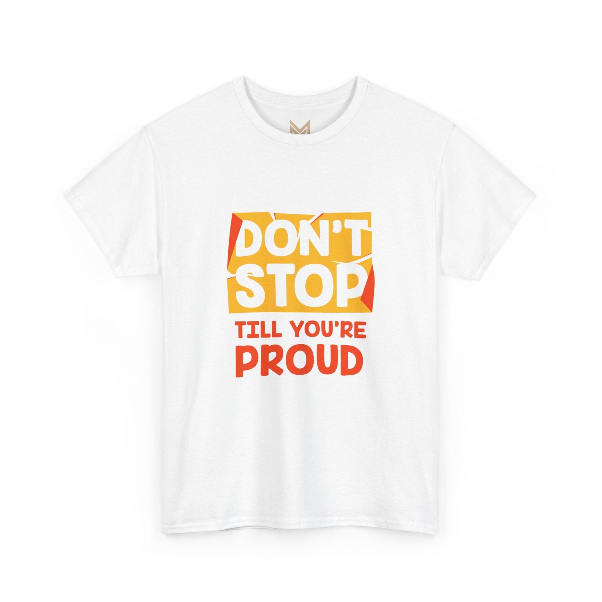 Motivational Unisex Tee - Don't Stop Till You're Proud, Everyday Wear, Fitness Gift, Positive Affirmation Shirt, Casual Style - Maklenn
