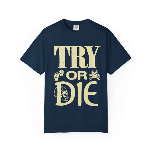 Try or Die Unisex T-Shirt, Casual Graphic Tee, Gift for Gamers, Motivational Quote Shirt, Cool Streetwear