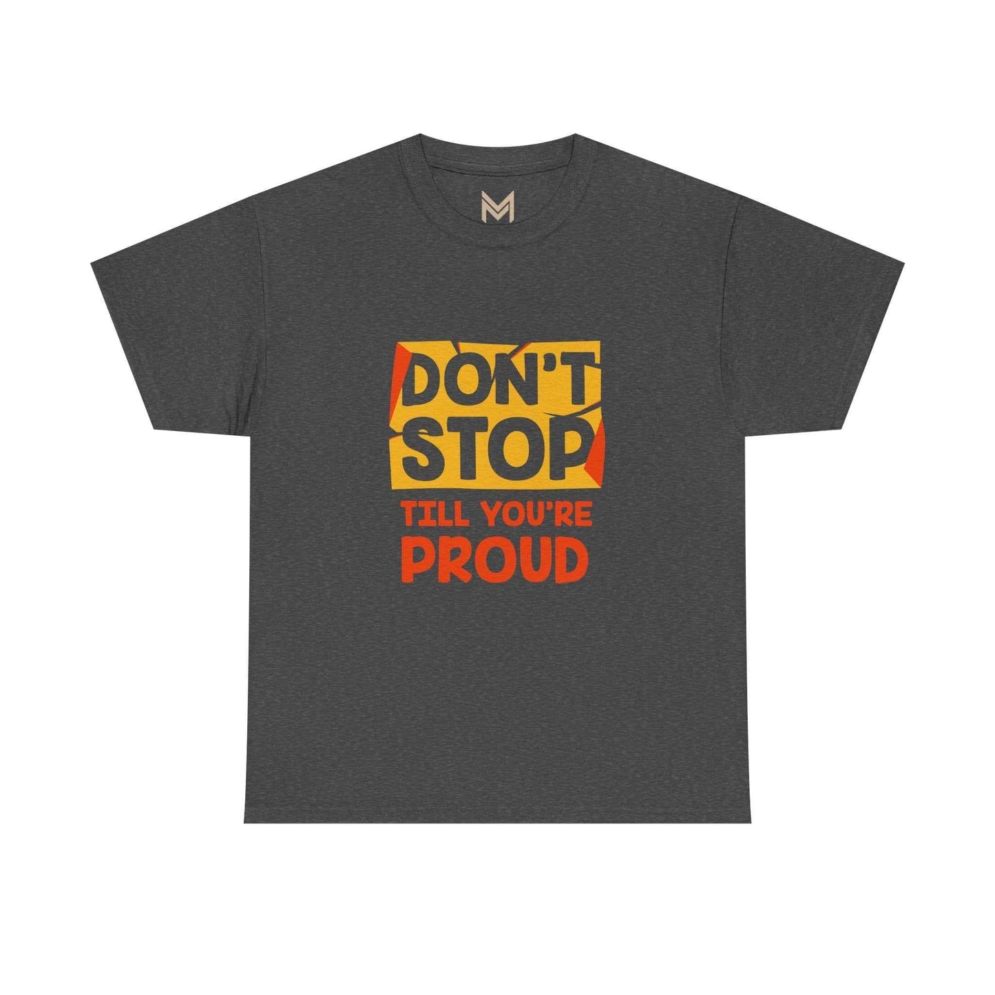 Motivational Unisex Tee - Don't Stop Till You're Proud, Everyday Wear, Fitness Gift, Positive Affirmation Shirt, Casual Style - Maklenn
