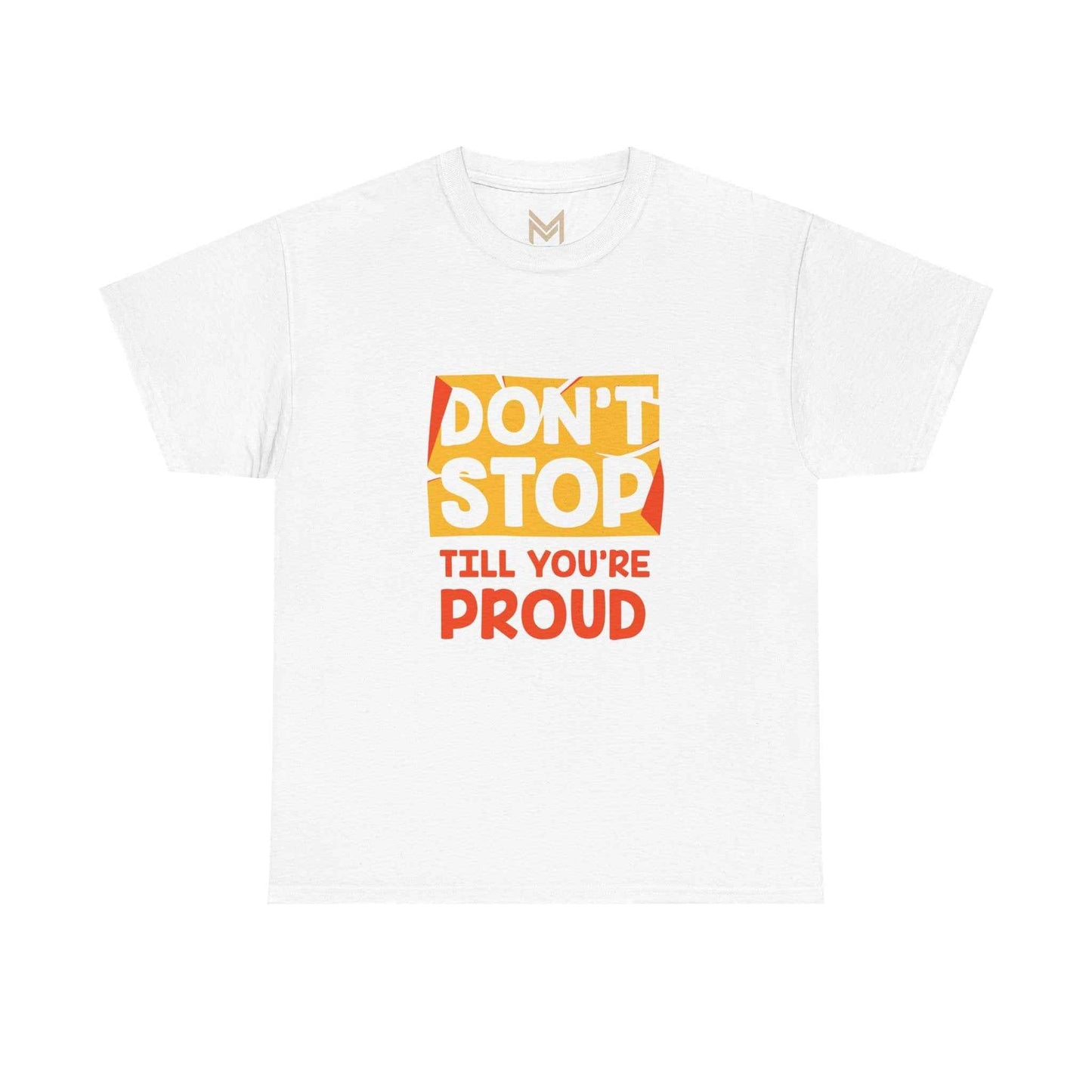 Motivational Unisex Tee - Don't Stop Till You're Proud, Everyday Wear, Fitness Gift, Positive Affirmation Shirt, Casual Style - Maklenn