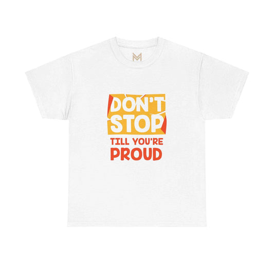 Motivational Unisex Tee - Don't Stop Till You're Proud, Everyday Wear, Fitness Gift, Positive Affirmation Shirt, Casual Style - Maklenn