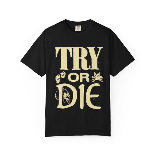 Try or Die Unisex T-Shirt, Casual Graphic Tee, Gift for Gamers, Motivational Quote Shirt, Cool Streetwear Printify