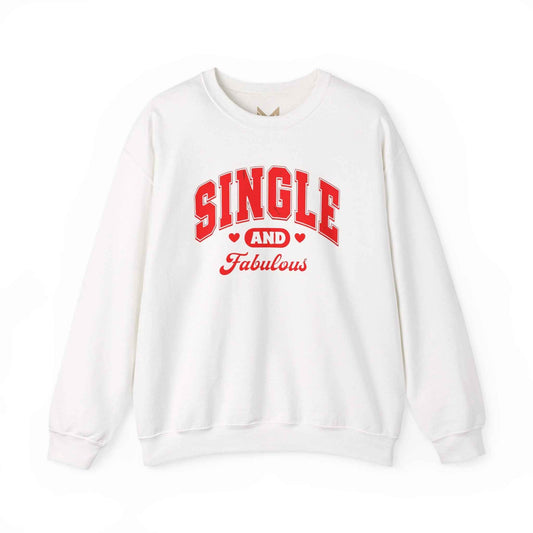 Single and Fabulous Sweatshirt - Cute Casual Crewneck for Everyday Comfort and Perfect Valentine's Day Gift for Singles - Maklenn