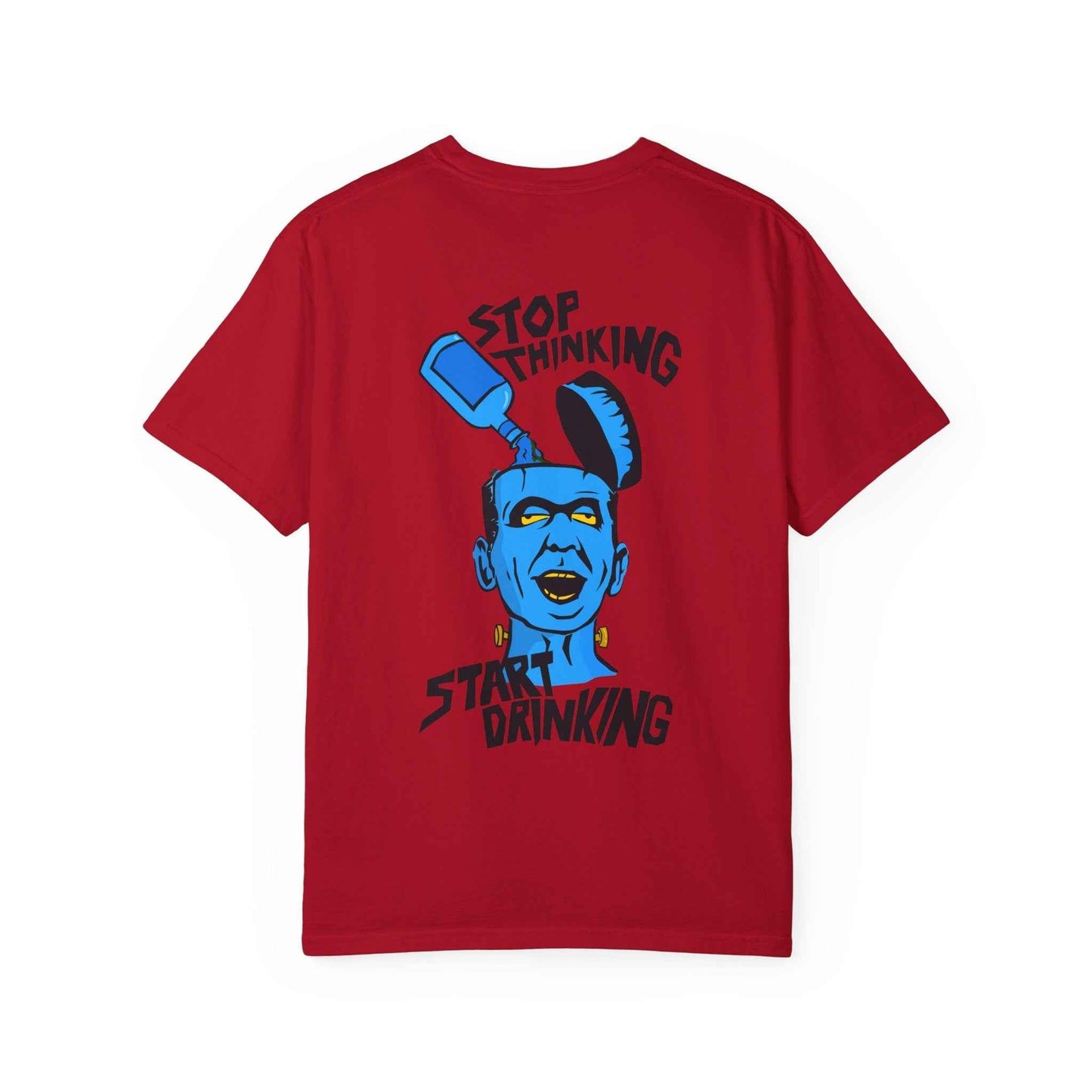 Funny Casual T-shirt - Unisex Garment-Dyed Tee for Friends to Stop Thinking and Start Drinking - Maklenn