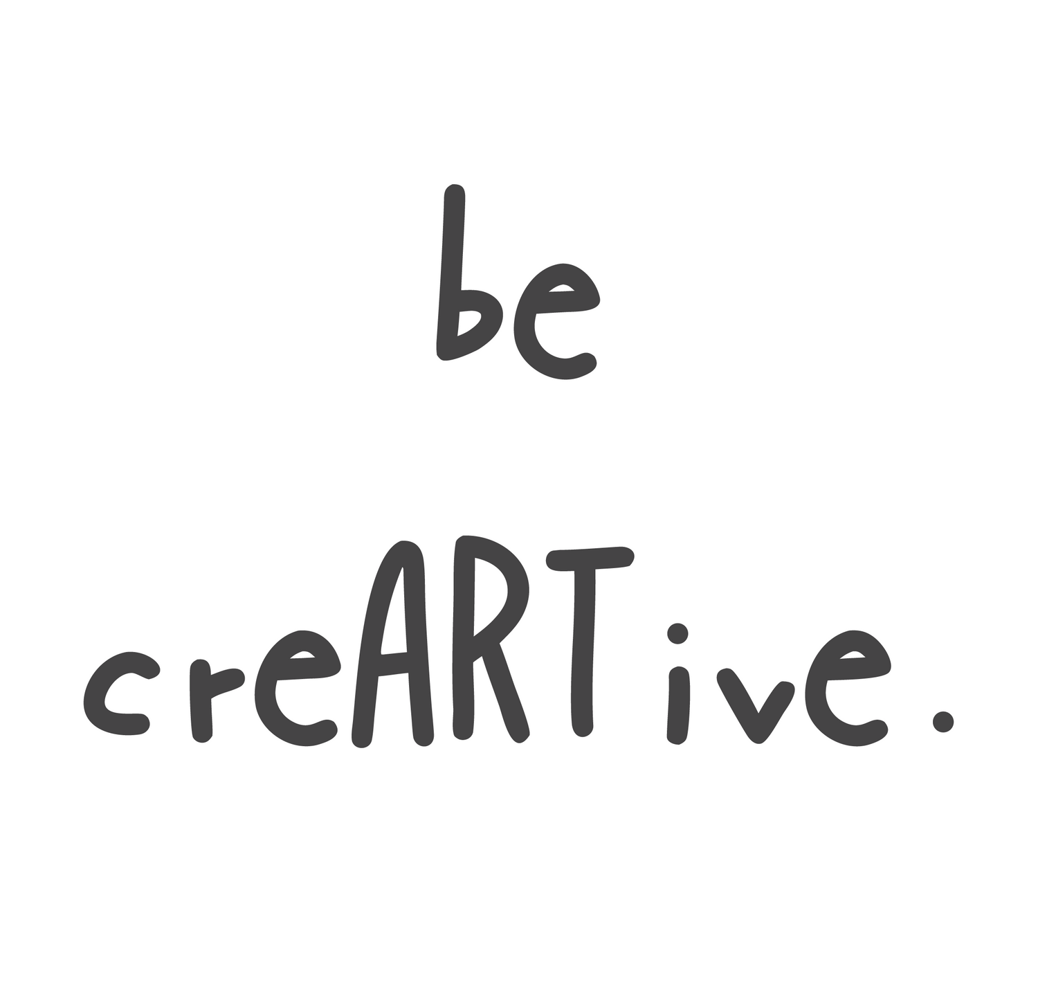 "Be creARTive hand-drawn typography poster for trendy t-shirt design collection, creative fashion quote, modern artistic font style, inspirational streetwear graphic for 2025, motivational apparel concept, unique typeface t-shirts.