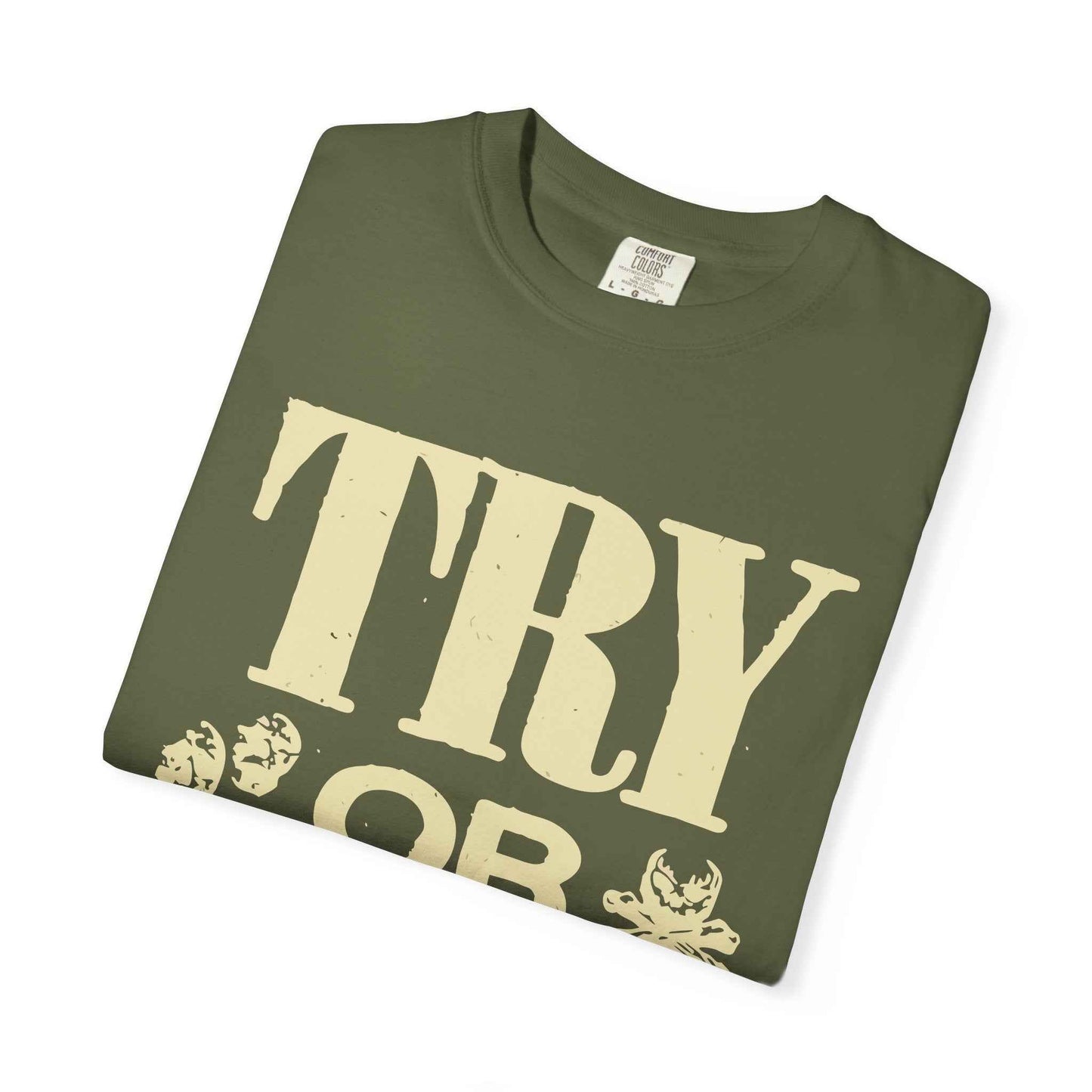 Try or Die Unisex T-Shirt, Casual Graphic Tee, Gift for Gamers, Motivational Quote Shirt, Cool Streetwear