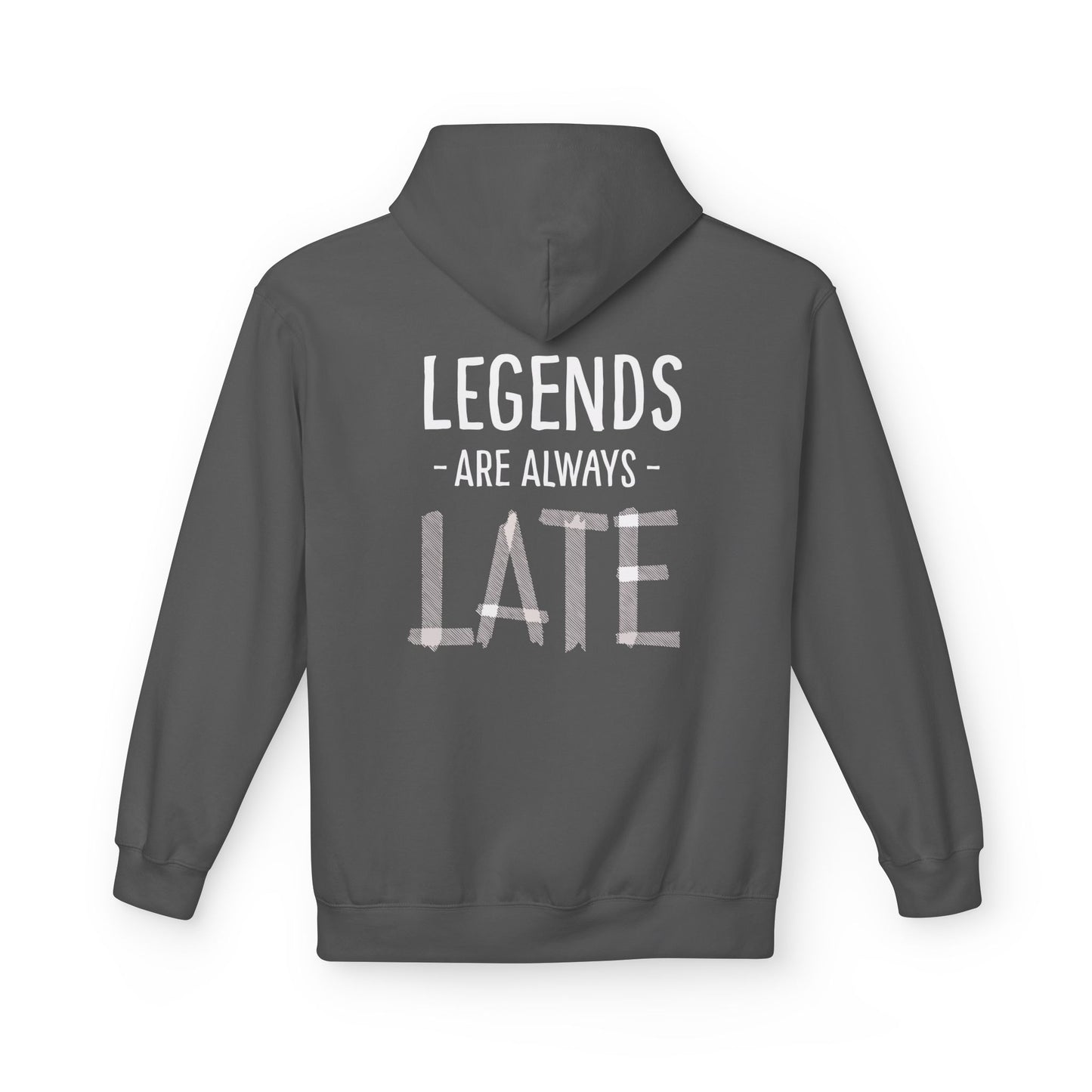 Legends Are Always Late Unisex Hoodie, Cozy Hoodie Gift, Casual Wear, Fashion Hoodie, Birthday Gift, Must-Have Hoodie Printify