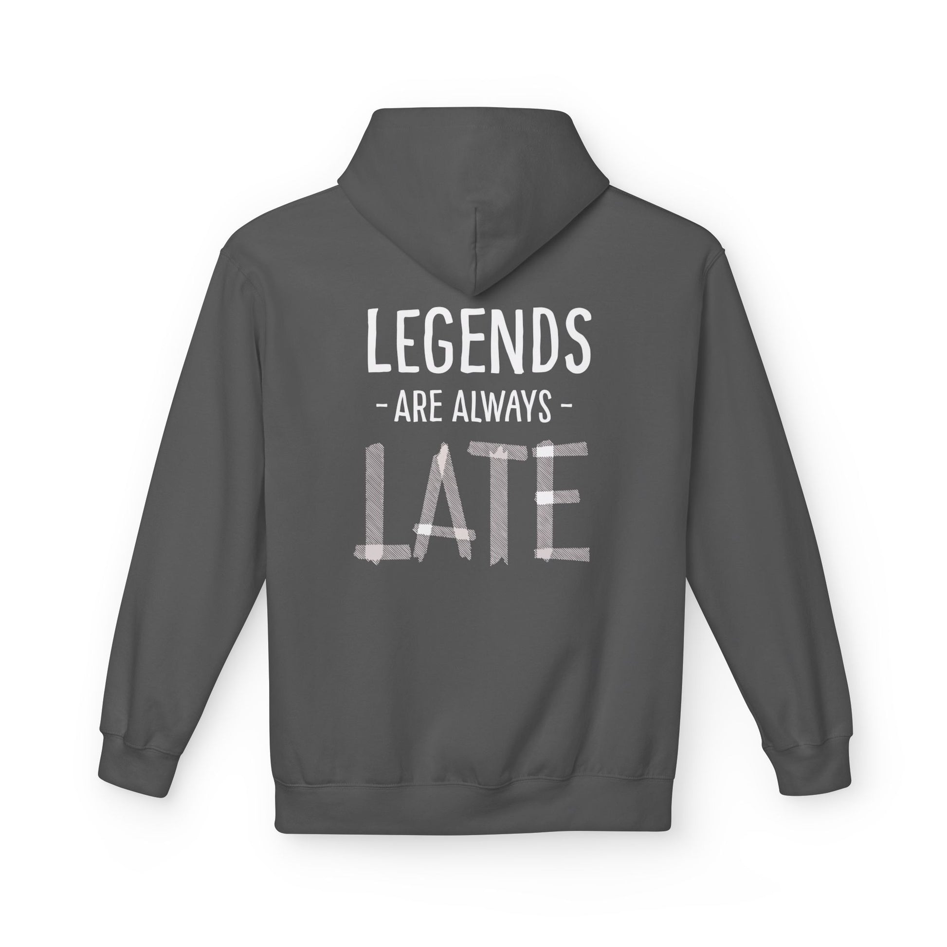 Legends Are Always Late Unisex Hoodie, Cozy Hoodie Gift, Casual Wear, Fashion Hoodie, Birthday Gift, Must-Have Hoodie Printify