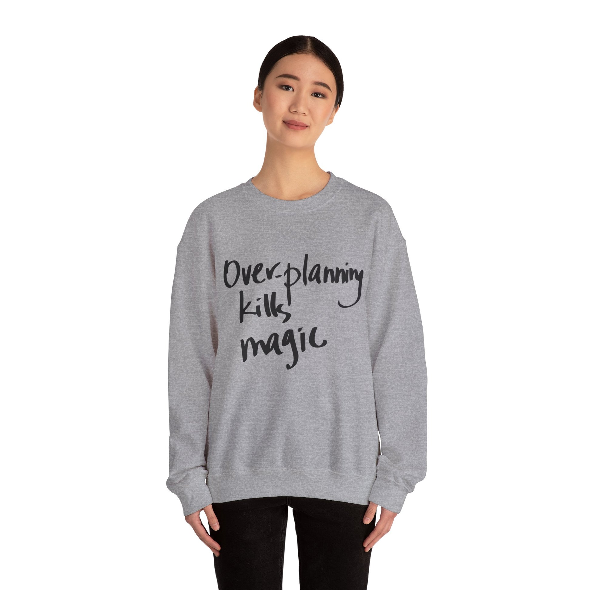 Crewneck Sweatshirt — "Overplanning Kills Magic" Handwritten Script Printify