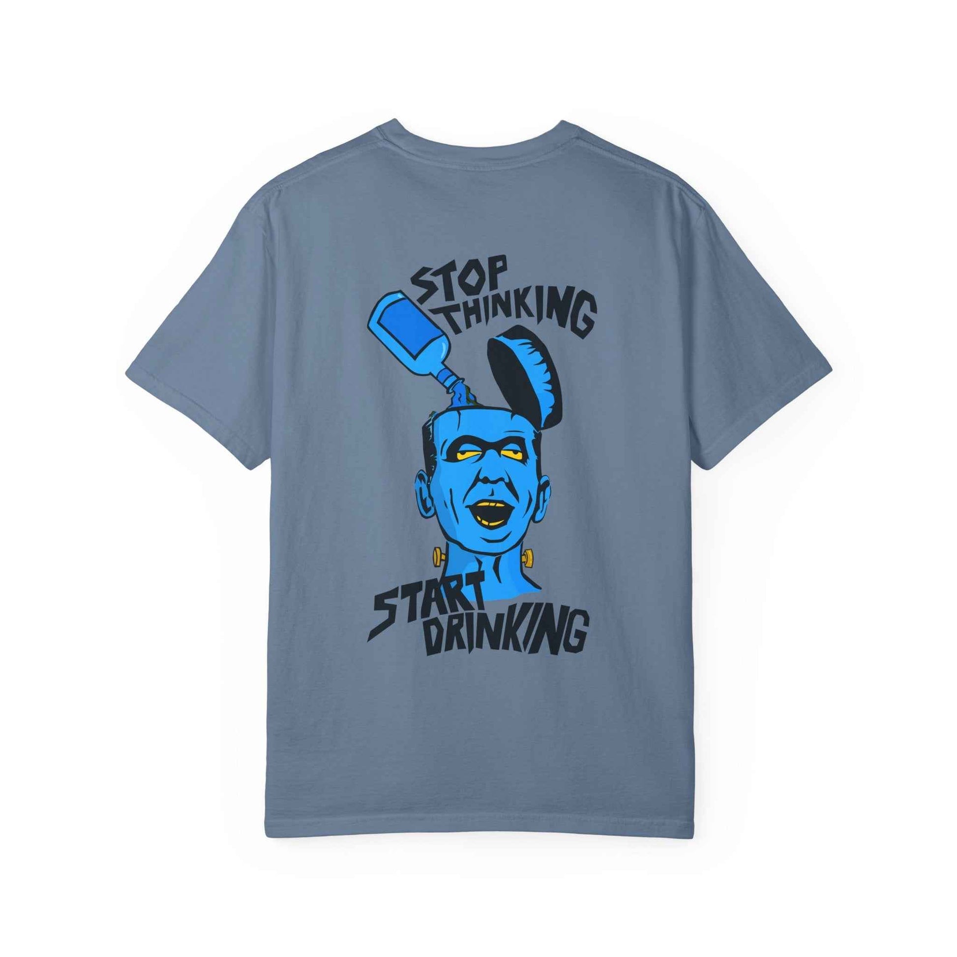 Funny Unisex Garment-Dyed T-shirt, Casual Humor Tee, Stop Thinking Start Drinking Shirt, Gift for Friends, Party Wear, Graphic Tee