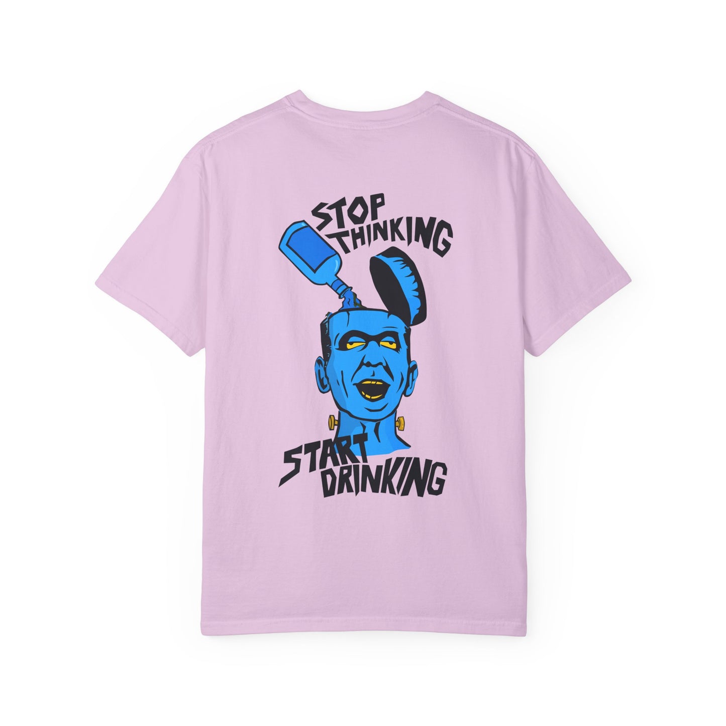 Funny Unisex Garment-Dyed T-shirt, Casual Humor Tee, Stop Thinking Start Drinking Shirt, Gift for Friends, Party Wear, Graphic Tee Printify