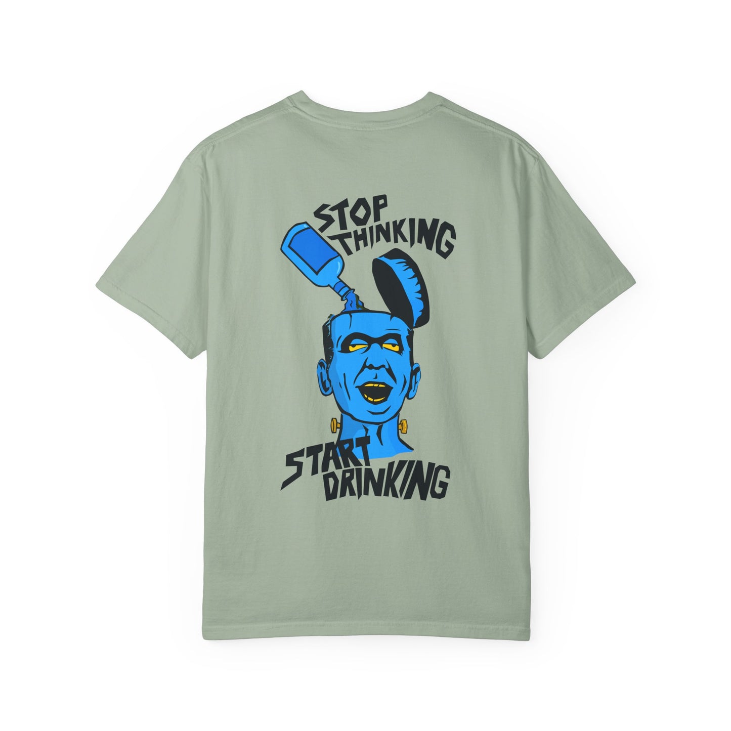 Funny Unisex Garment-Dyed T-shirt, Casual Humor Tee, Stop Thinking Start Drinking Shirt, Gift for Friends, Party Wear, Graphic Tee Printify