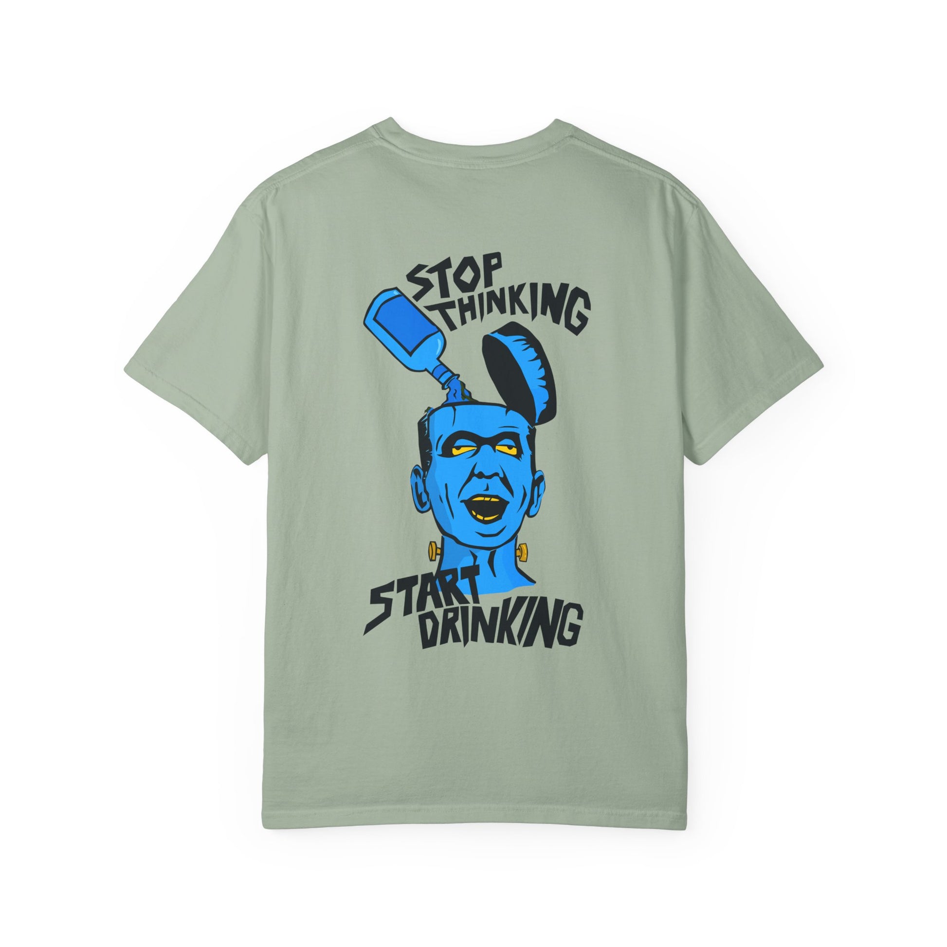 Funny Unisex Garment-Dyed T-shirt, Casual Humor Tee, Stop Thinking Start Drinking Shirt, Gift for Friends, Party Wear, Graphic Tee Printify