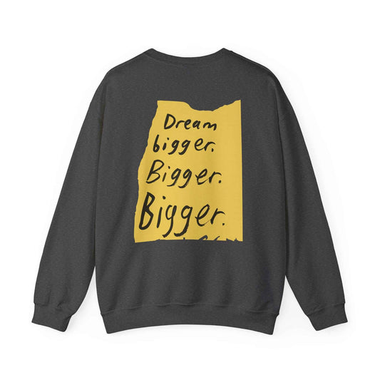 Inspirational Crewneck Sweatshirt | Dream Bigger Motivation, Unisex Apparel, Cozy Gift, Casual Wear, Perfect for Everyday