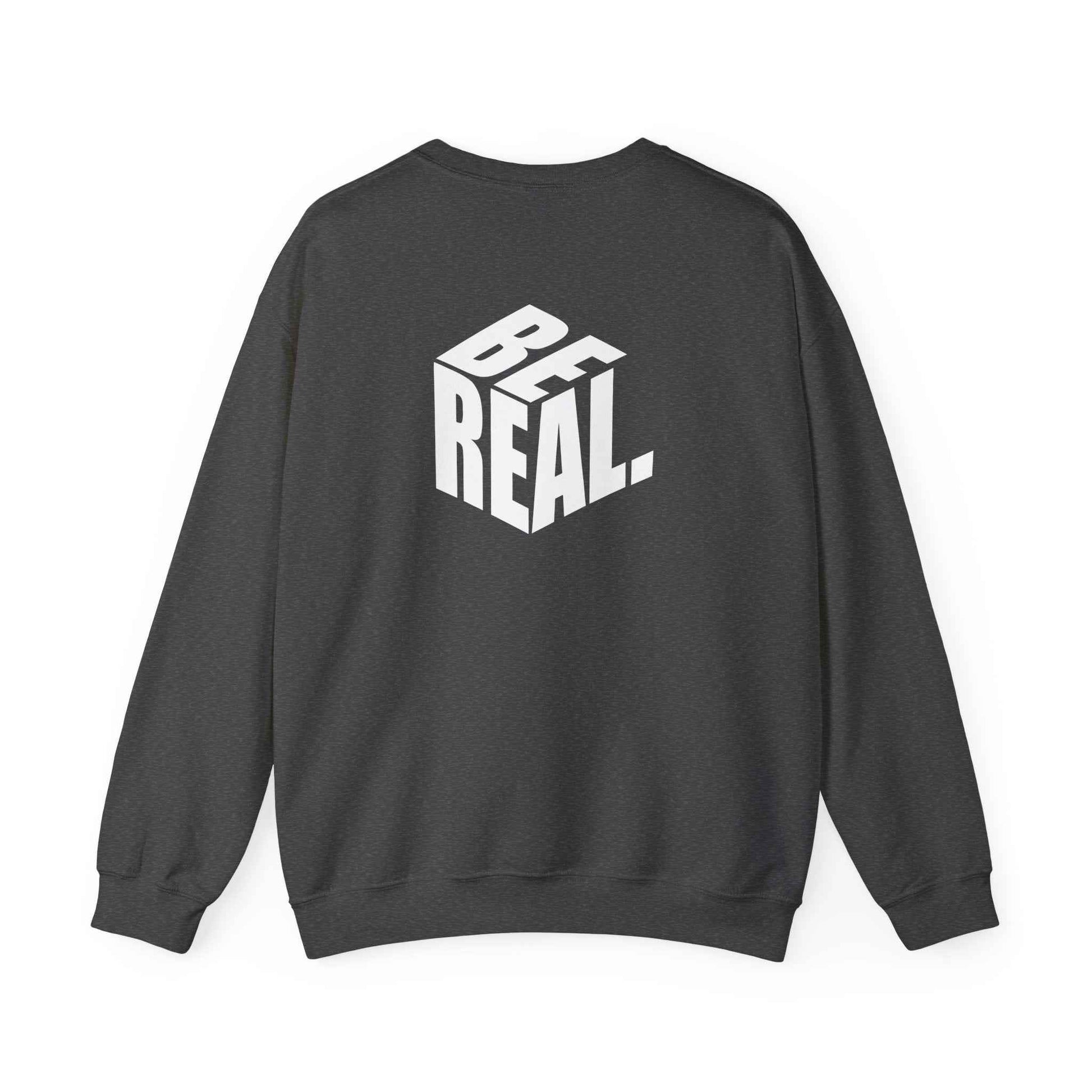 Be Real Unisex Crewneck Sweatshirt, Cozy Streetwear, Gift for Friends, Casual Fashion, Everyday Wear, Perfect for Layering