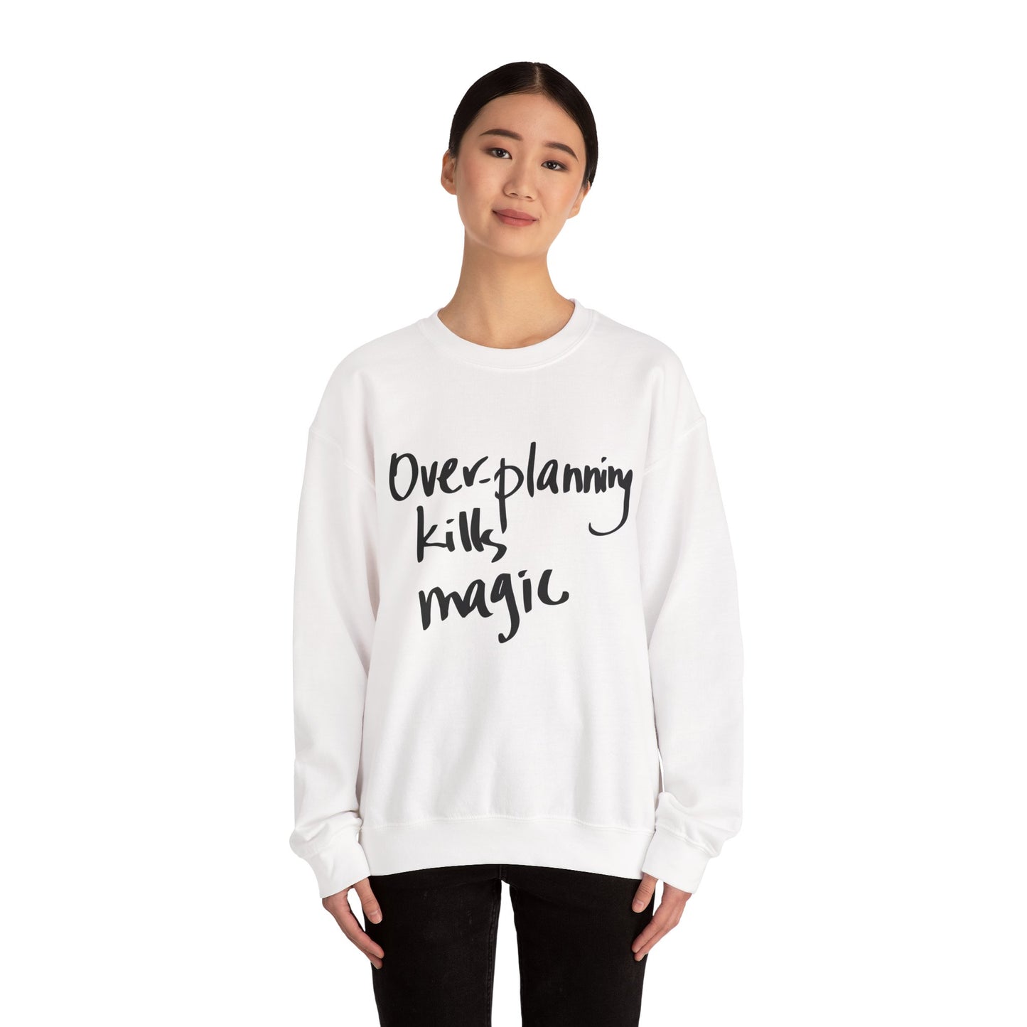 Crewneck Sweatshirt — "Overplanning Kills Magic" Handwritten Script Printify