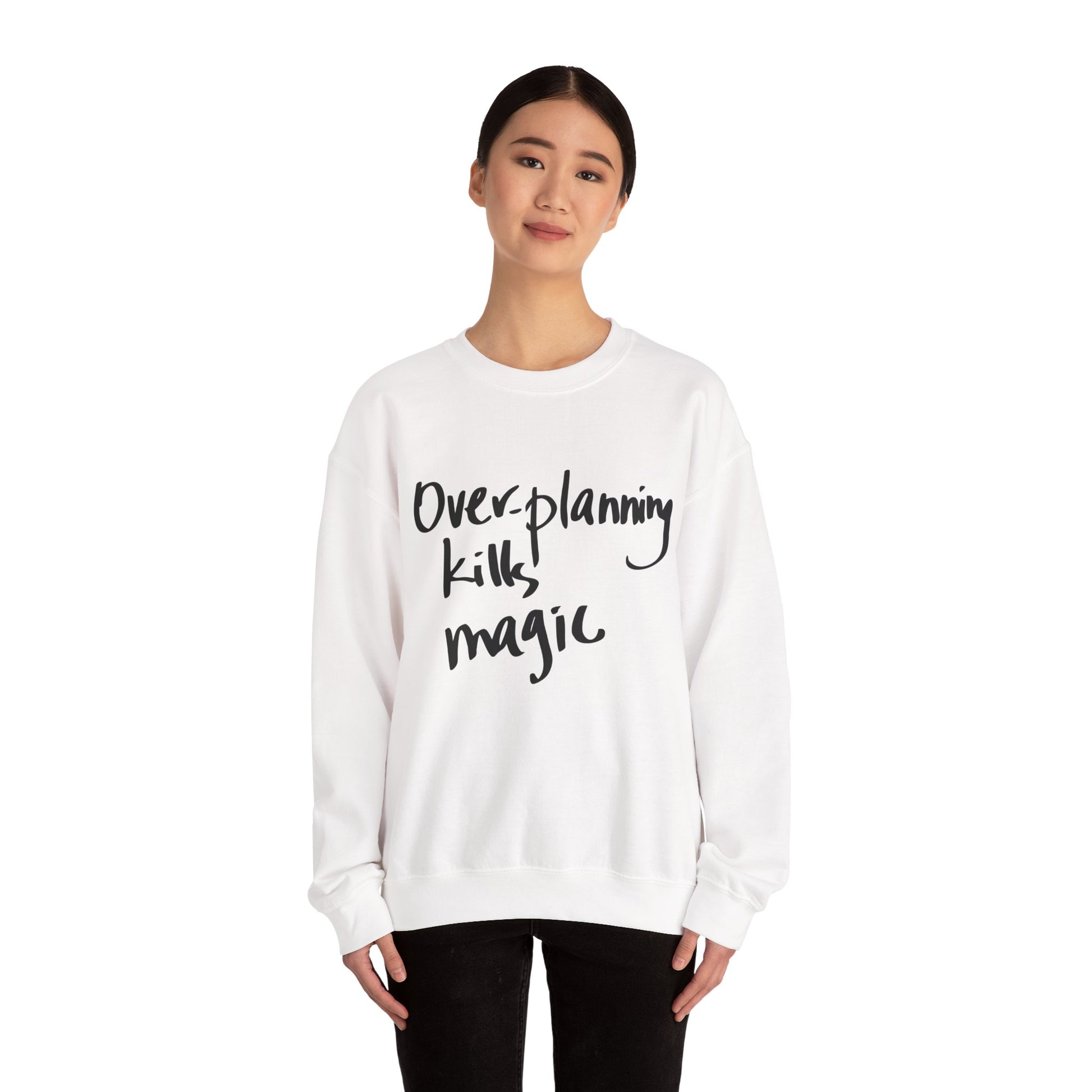 Crewneck Sweatshirt — "Overplanning Kills Magic" Handwritten Script Printify