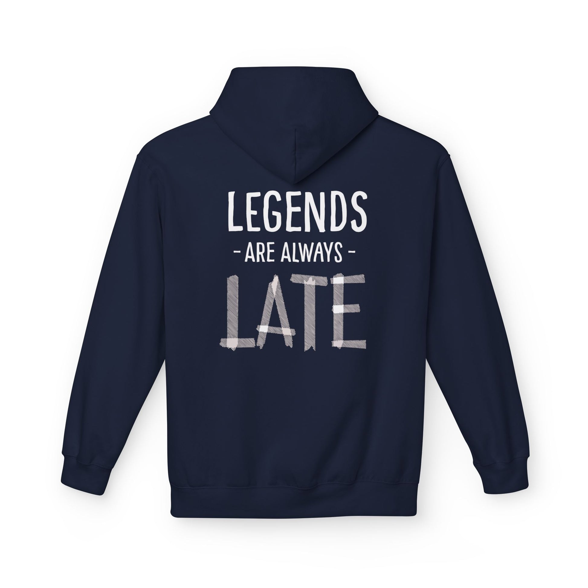 Legends Are Always Late Unisex Hoodie, Cozy Hoodie Gift, Casual Wear, Fashion Hoodie, Birthday Gift, Must-Have Hoodie Printify
