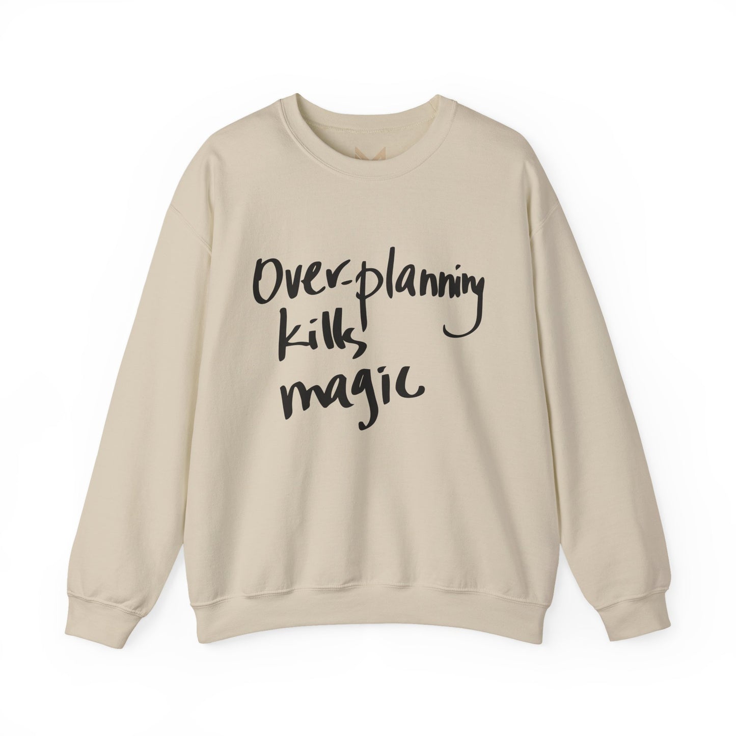 Crewneck Sweatshirt — "Overplanning Kills Magic" Handwritten Script Printify