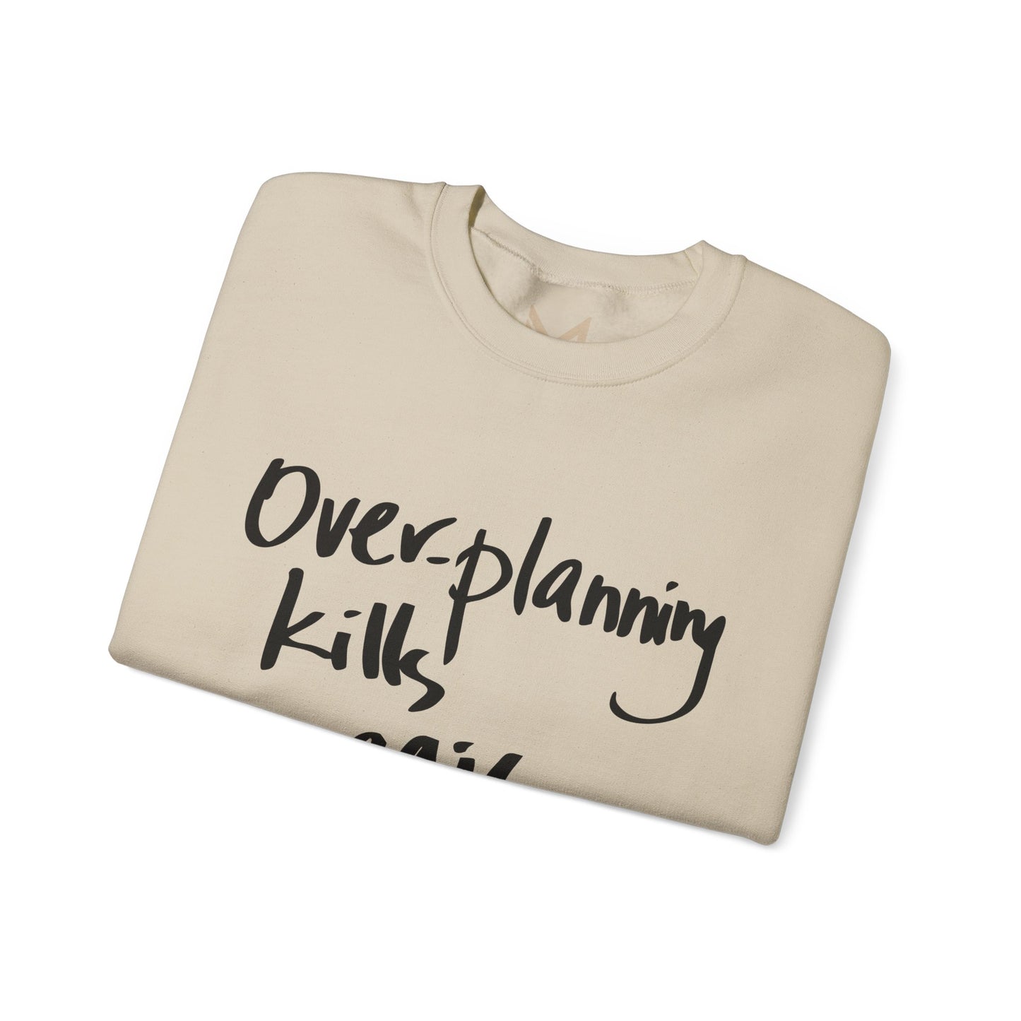 Crewneck Sweatshirt — "Overplanning Kills Magic" Handwritten Script Printify