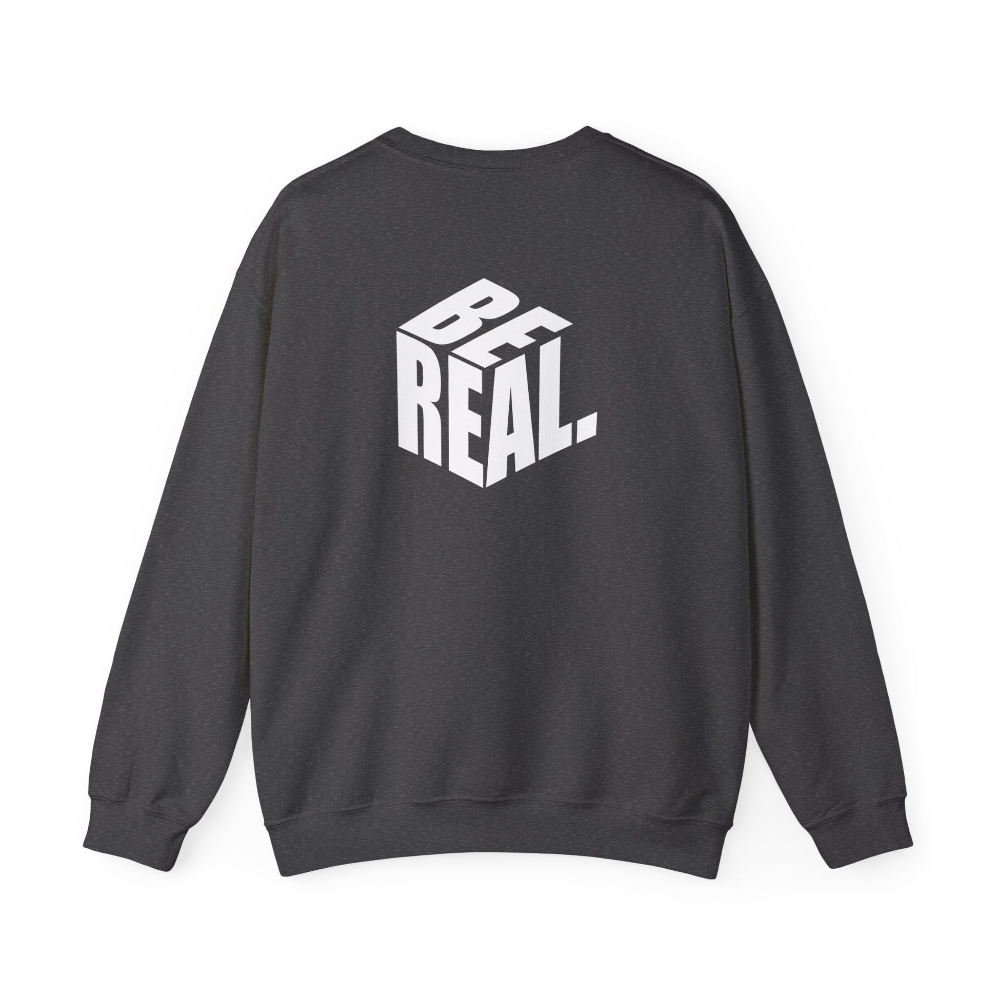 Be Real Unisex Crewneck Sweatshirt, Cozy Streetwear, Gift for Friends, Casual Fashion, Everyday Wear, Perfect for Layering Printify