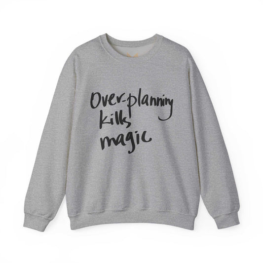 Crewneck Sweatshirt — "Overplanning Kills Magic" Handwritten Script Maklenn Crewneck Sweatshirt — "Overplanning Kills Magic" Handwritten Script Sweatshirt Maklenn www.maklenn.com India 37.52