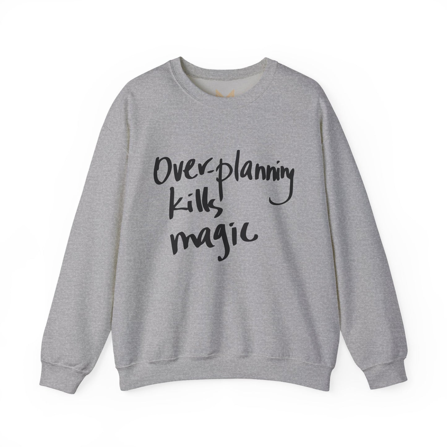 Crewneck Sweatshirt — "Overplanning Kills Magic" Handwritten Script Printify