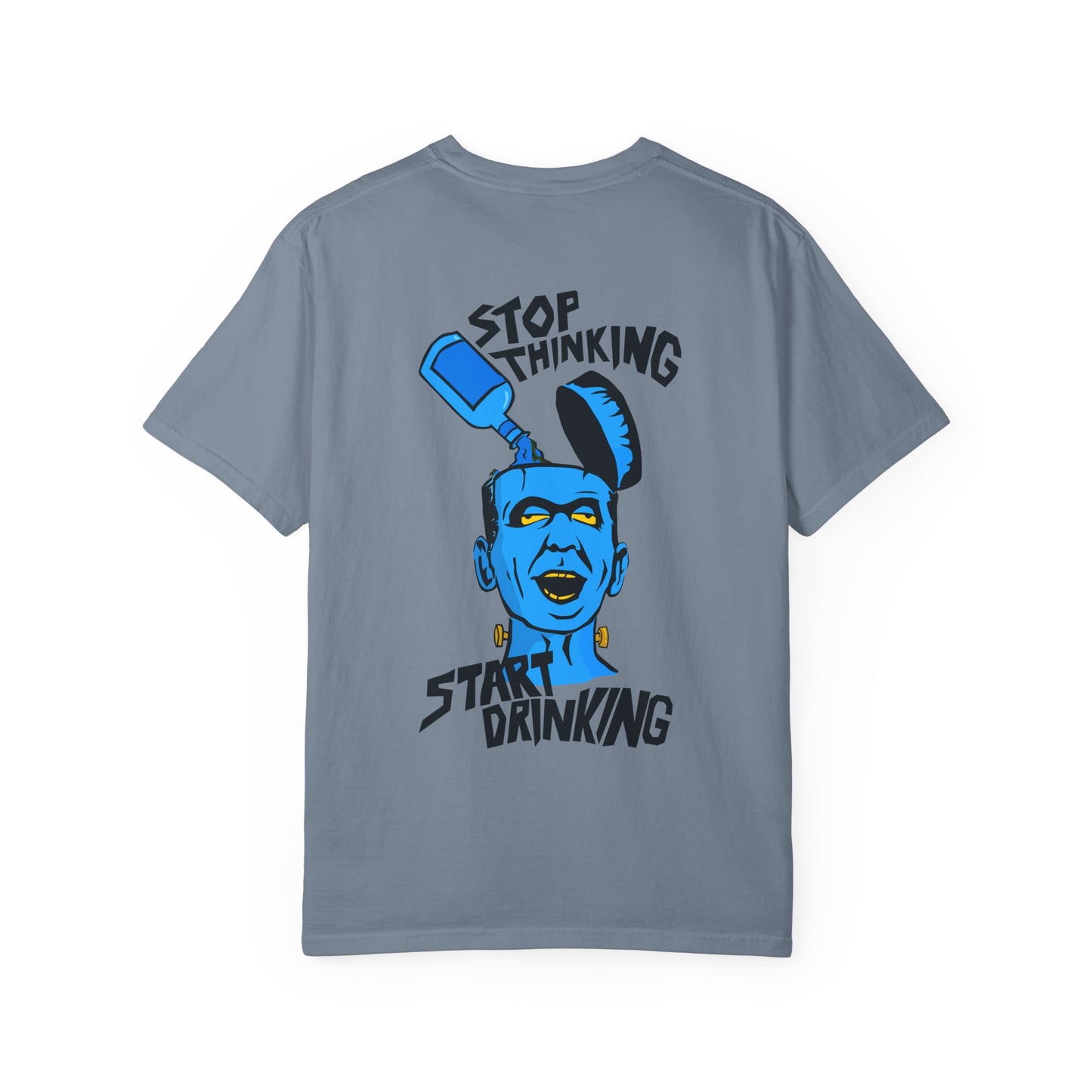 Funny Unisex Garment-Dyed T-shirt, Casual Humor Tee, Stop Thinking Start Drinking Shirt, Gift for Friends, Party Wear, Graphic Tee Printify