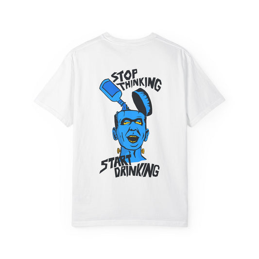 Funny Unisex Garment-Dyed T-shirt, Casual Humor Tee, Stop Thinking Start Drinking Shirt, Gift for Friends, Party Wear, Graphic Tee Printify