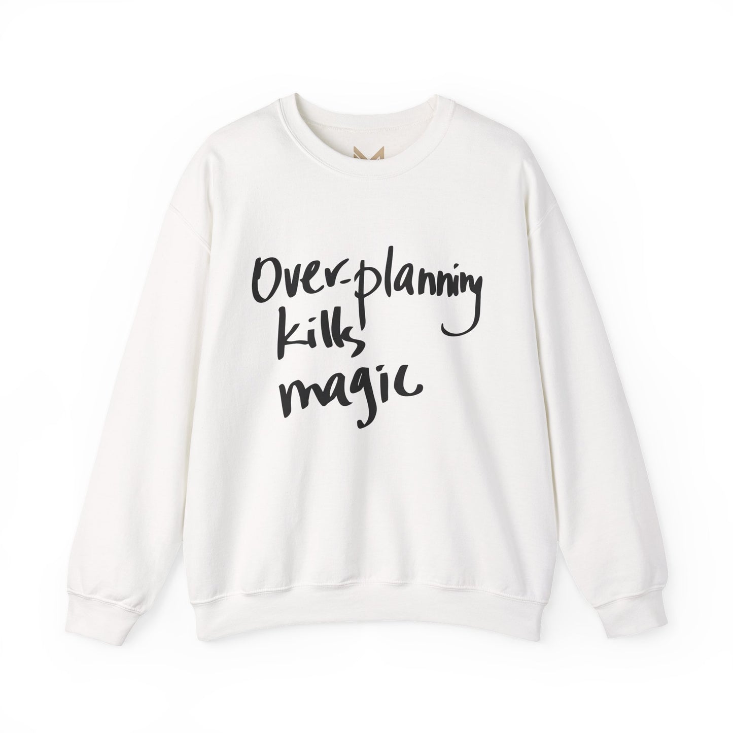 Crewneck Sweatshirt — "Overplanning Kills Magic" Handwritten Script Printify