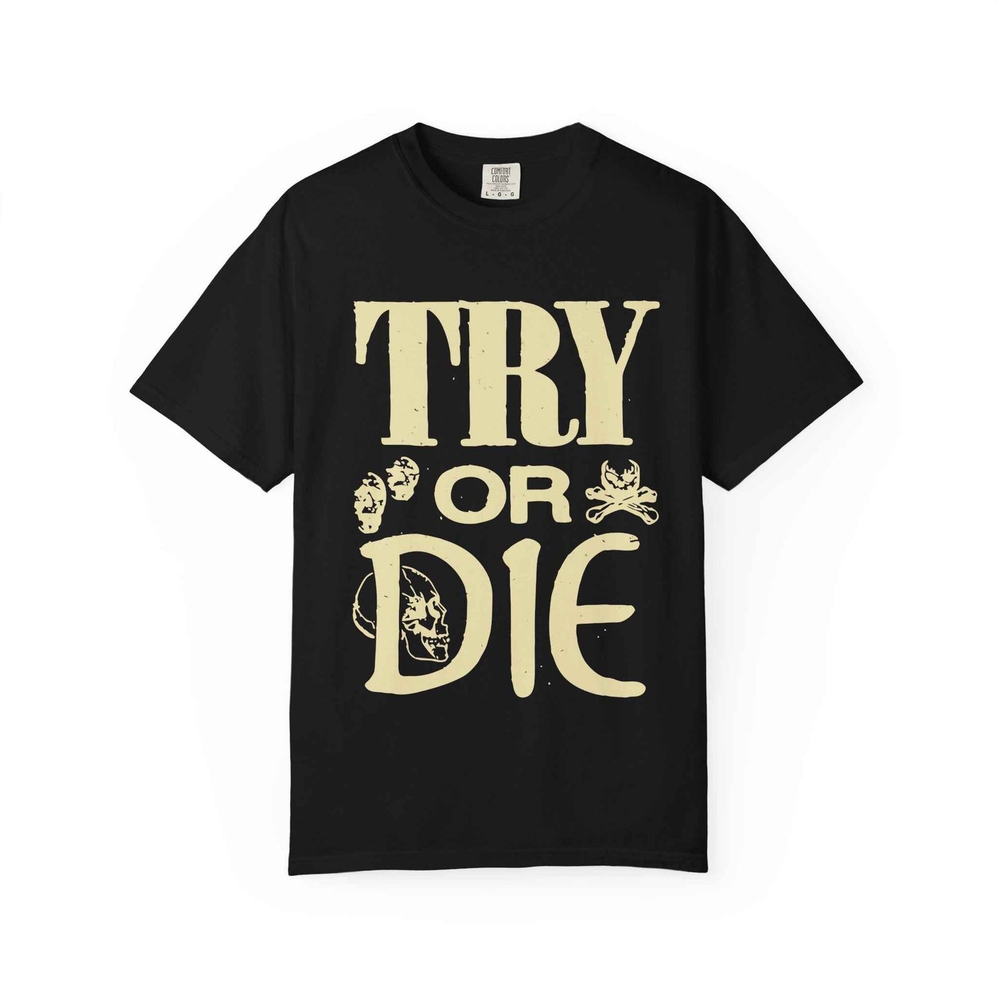 Try or Die Unisex T-Shirt, Casual Graphic Tee, Gift for Gamers, Motivational Quote Shirt, Cool Streetwear
