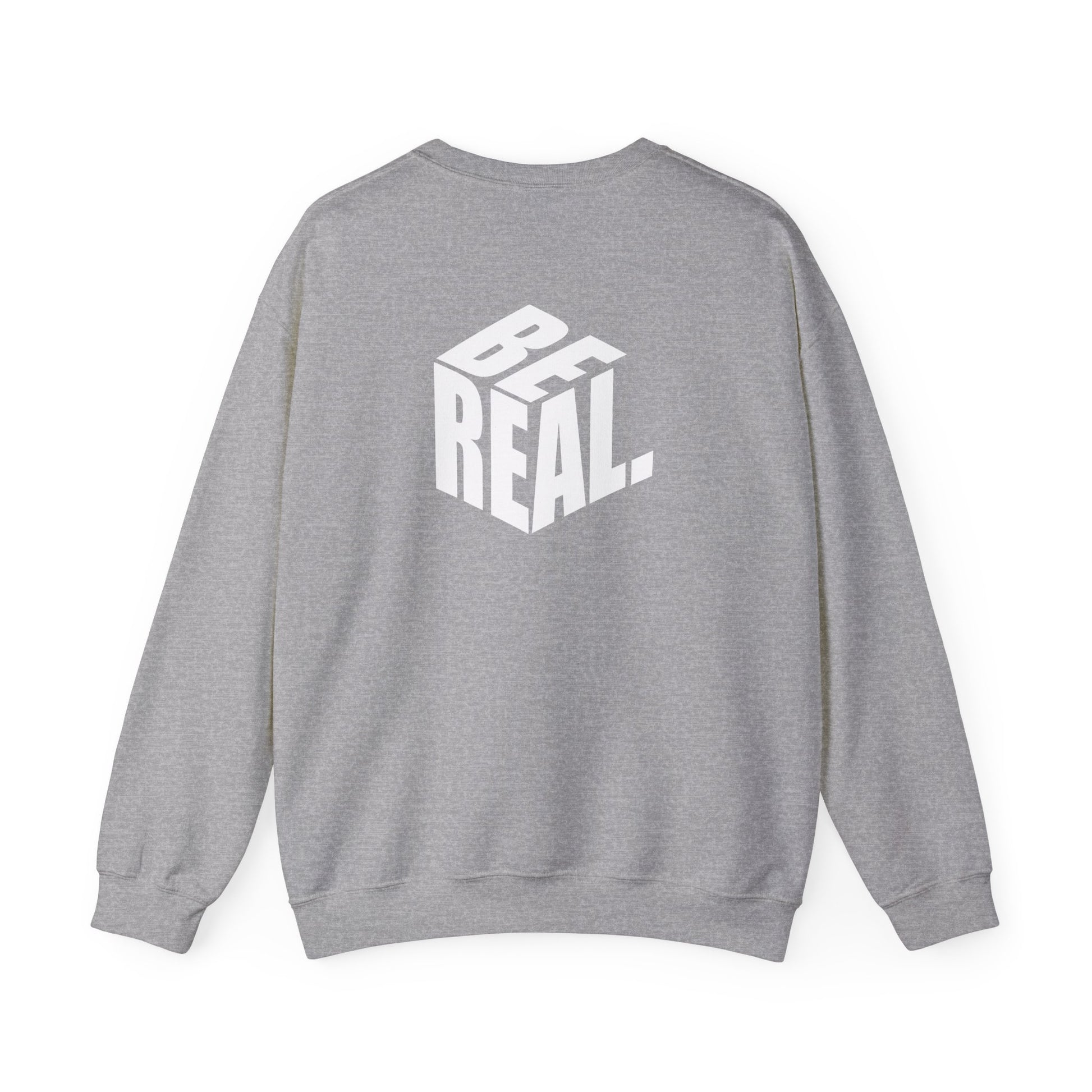 Be Real Unisex Crewneck Sweatshirt, Cozy Streetwear, Gift for Friends, Casual Fashion, Everyday Wear, Perfect for Layering Printify