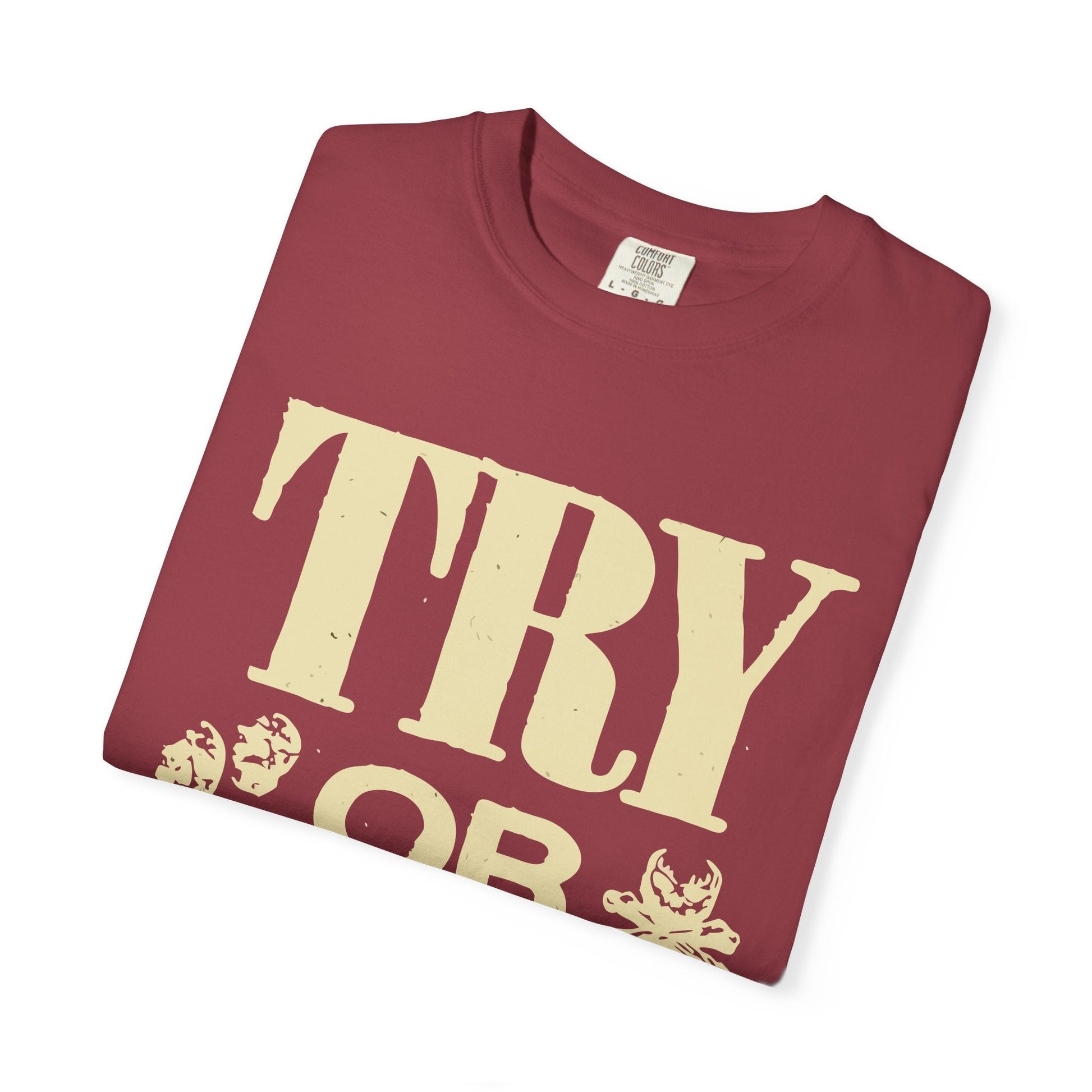 Try or Die Unisex T-Shirt, Casual Graphic Tee, Gift for Gamers, Motivational Quote Shirt, Cool Streetwear Printify