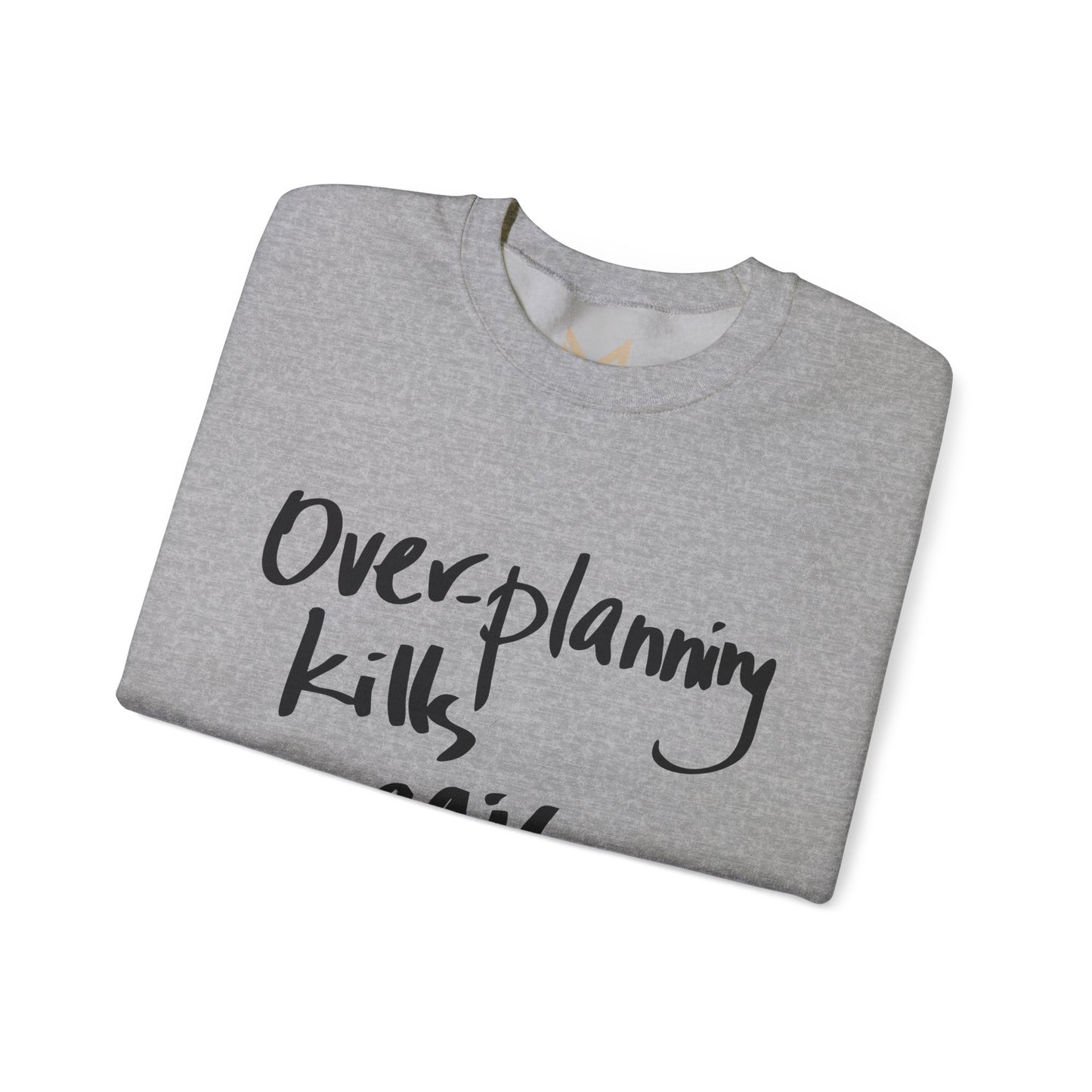 Crewneck Sweatshirt — "Overplanning Kills Magic" Handwritten Script Printify