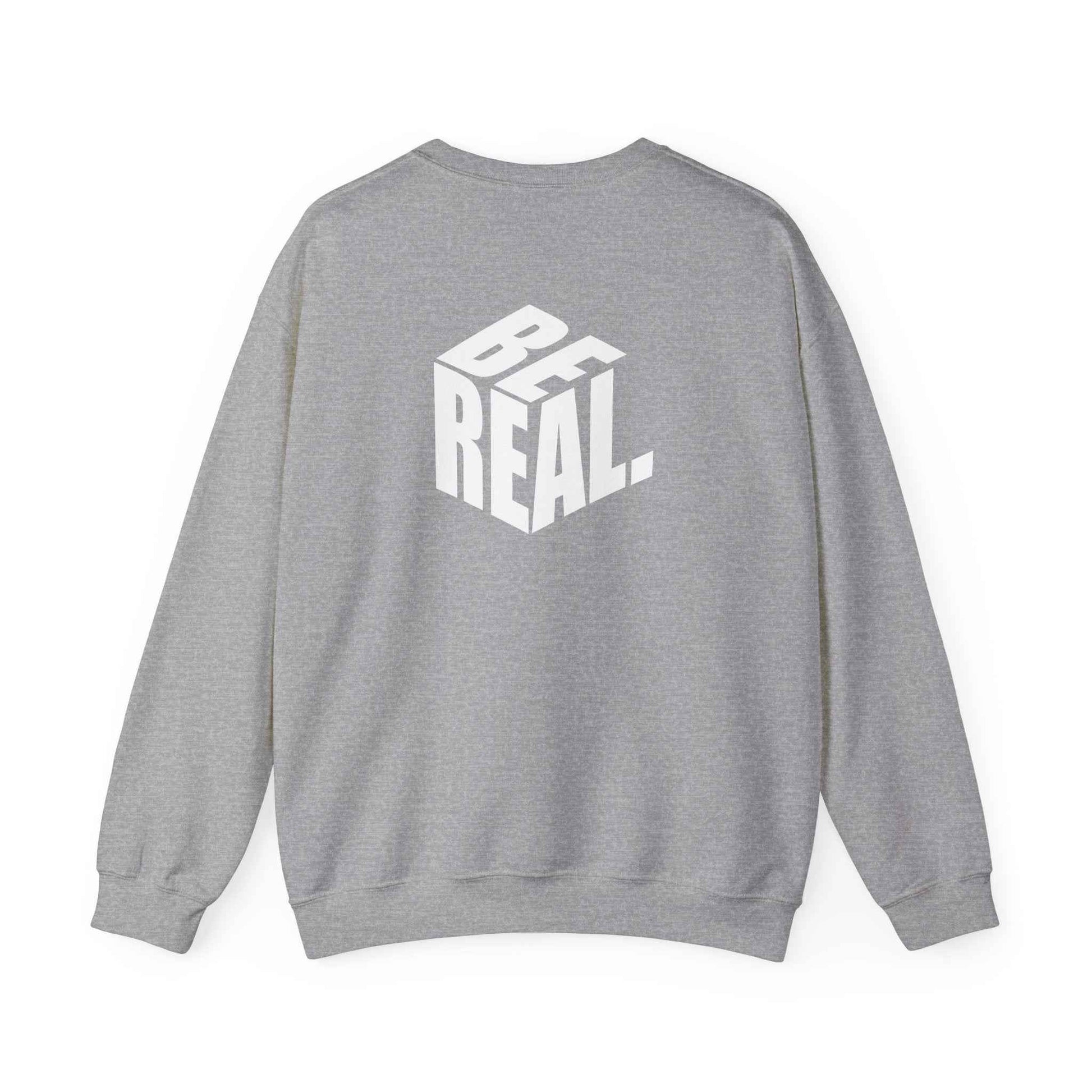 Be Real Unisex Crewneck Sweatshirt, Cozy Streetwear, Gift for Friends, Casual Fashion, Everyday Wear, Perfect for Layering