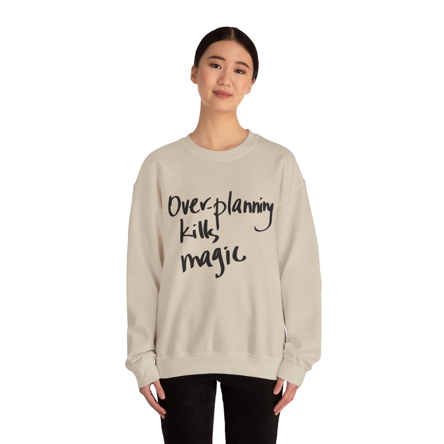 Crewneck Sweatshirt — "Overplanning Kills Magic" Handwritten Script Printify