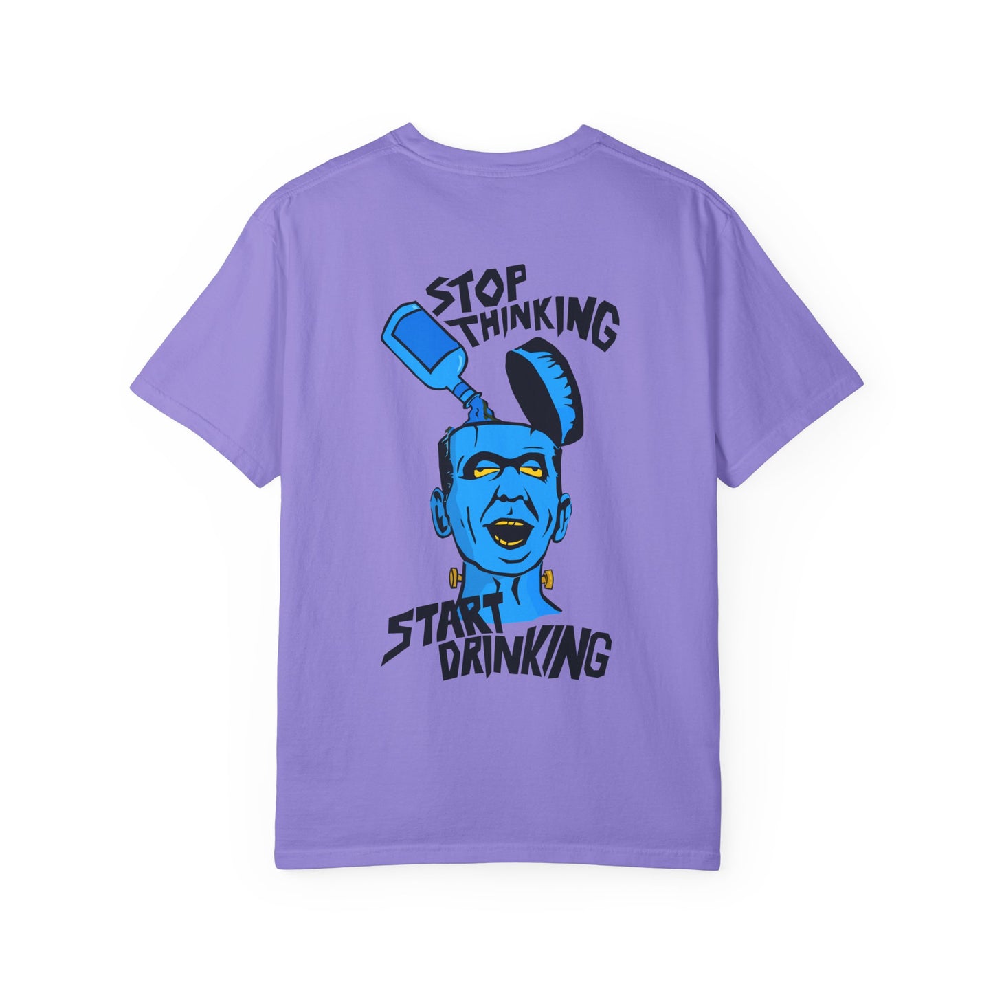 Funny Unisex Garment-Dyed T-shirt, Casual Humor Tee, Stop Thinking Start Drinking Shirt, Gift for Friends, Party Wear, Graphic Tee Printify