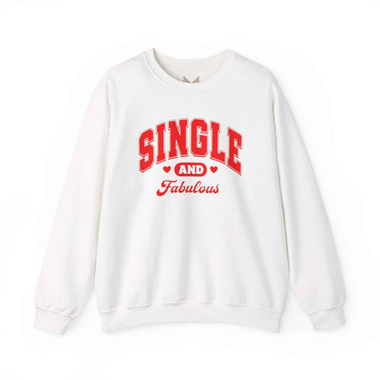 Single and Fabulous Sweatshirt | Cute Casual Crewneck | Valentine's Day Gift | Perfect for Singles | Everyday Comfort | Relaxed Fashion