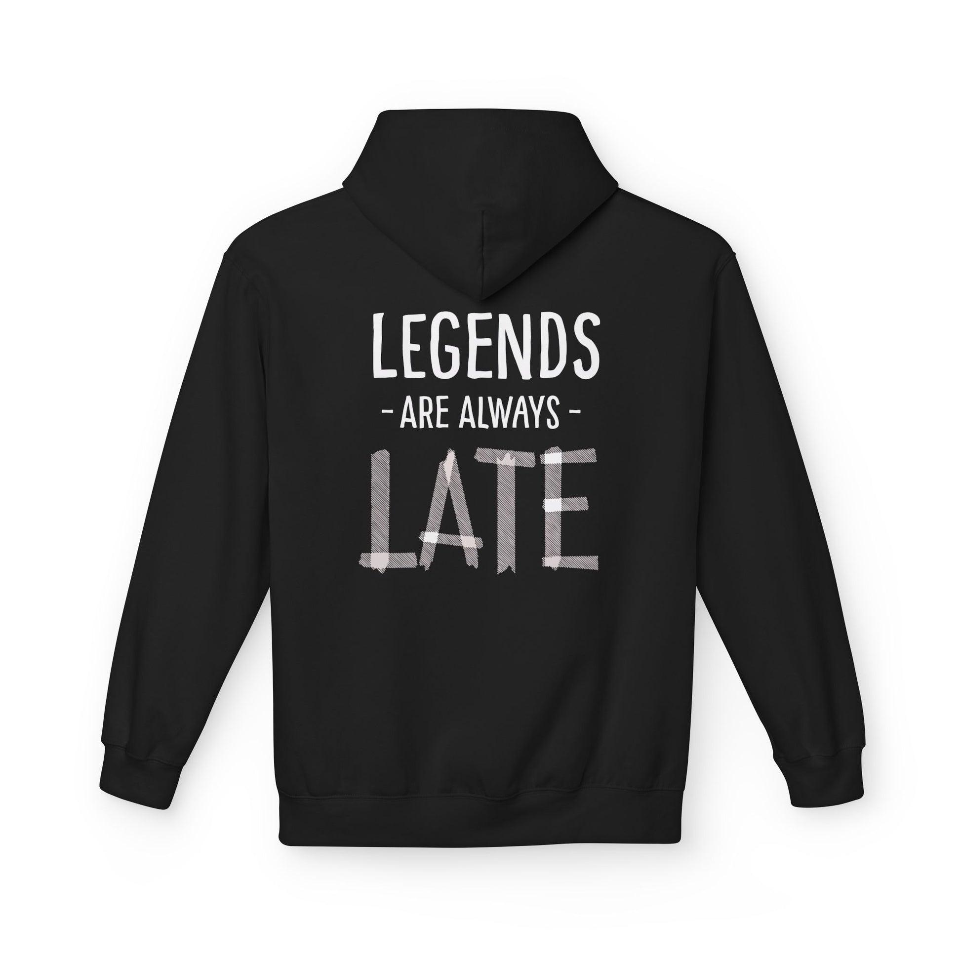 Legends Are Always Late Unisex Hoodie, Cozy Hoodie Gift, Casual Wear, Fashion Hoodie, Birthday Gift, Must-Have Hoodie Printify