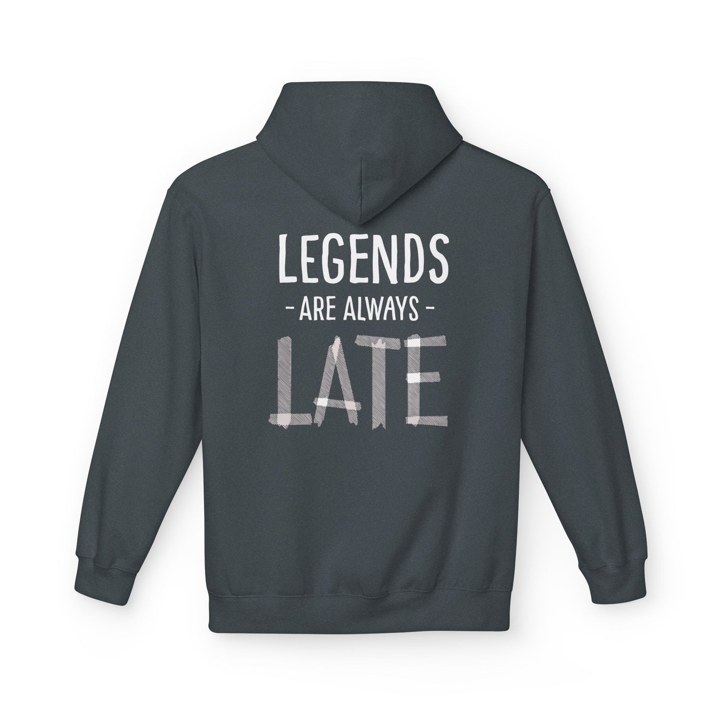 Legends Are Always Late Unisex Hoodie, Cozy Hoodie Gift, Casual Wear, Fashion Hoodie, Birthday Gift, Must-Have Hoodie Printify