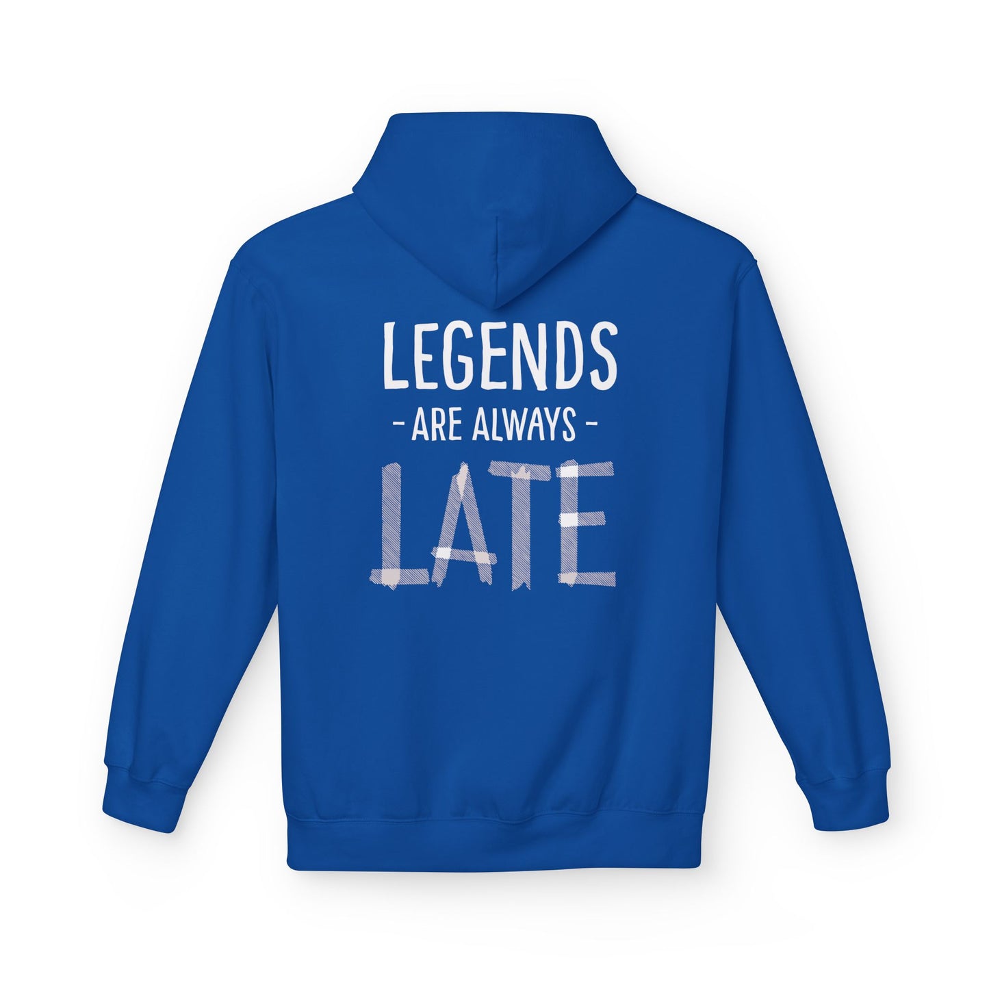 Legends Are Always Late Unisex Hoodie, Cozy Hoodie Gift, Casual Wear, Fashion Hoodie, Birthday Gift, Must-Have Hoodie Printify