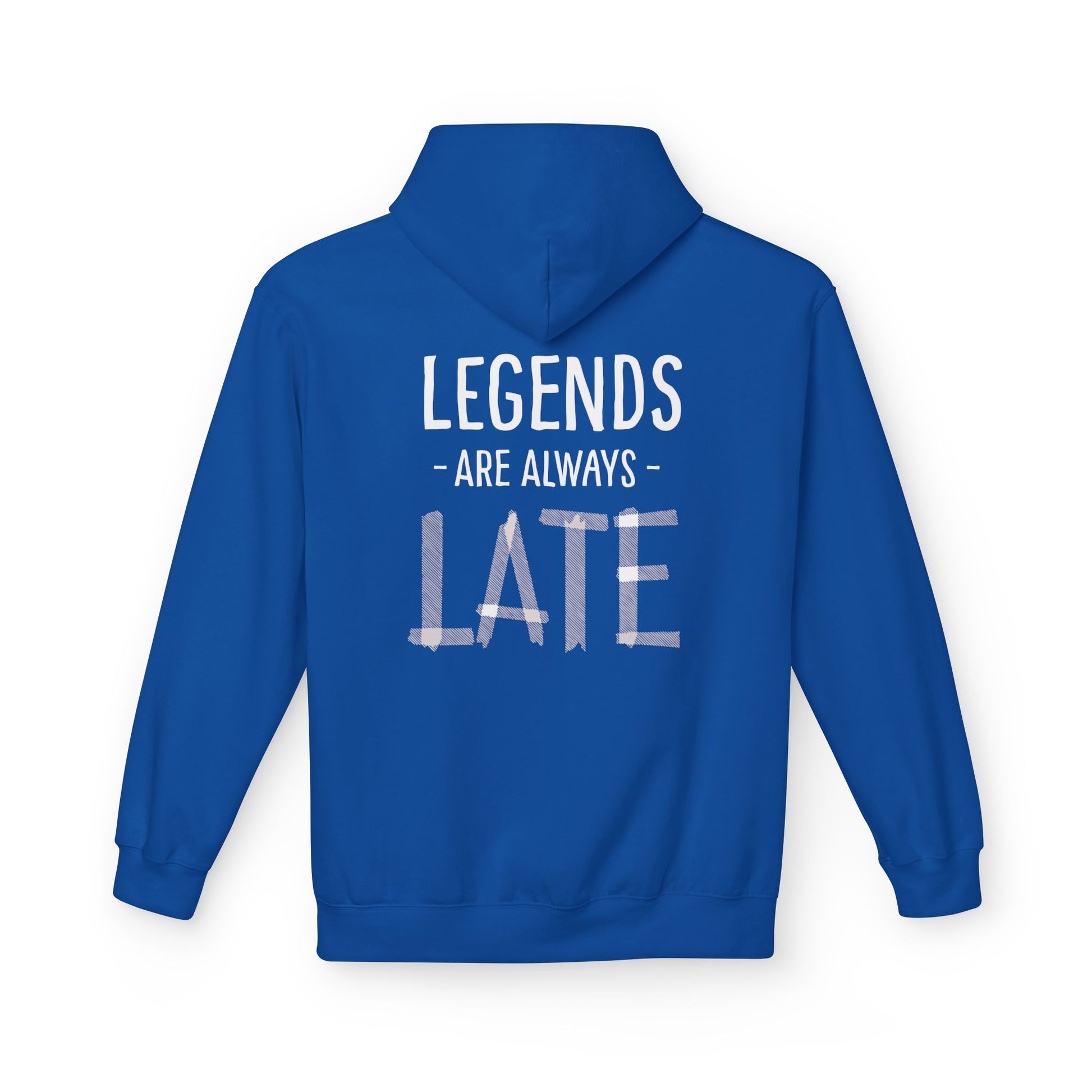 Legends Are Always Late Unisex Hoodie, Cozy Hoodie Gift, Casual Wear, Fashion Hoodie, Birthday Gift, Must-Have Hoodie Printify