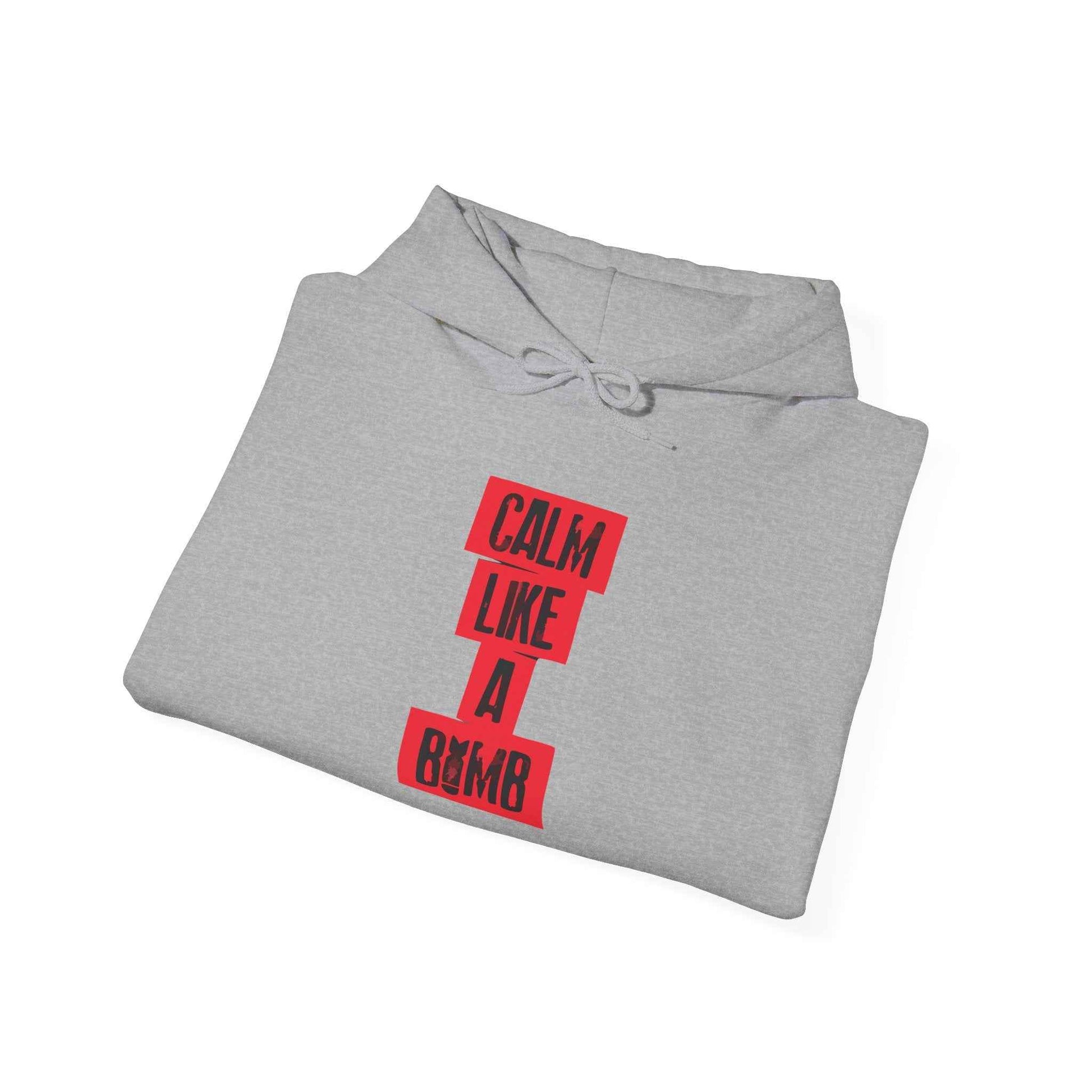 Calm Like A Bomb Sweatshirt - Cozy Unisex Hoodie, Perfect for Relaxation, Casual Wear, Gift for Friends, Birthday Present,Genz edition,Usa trend,Usa mens wear hoodie,Quotes edition